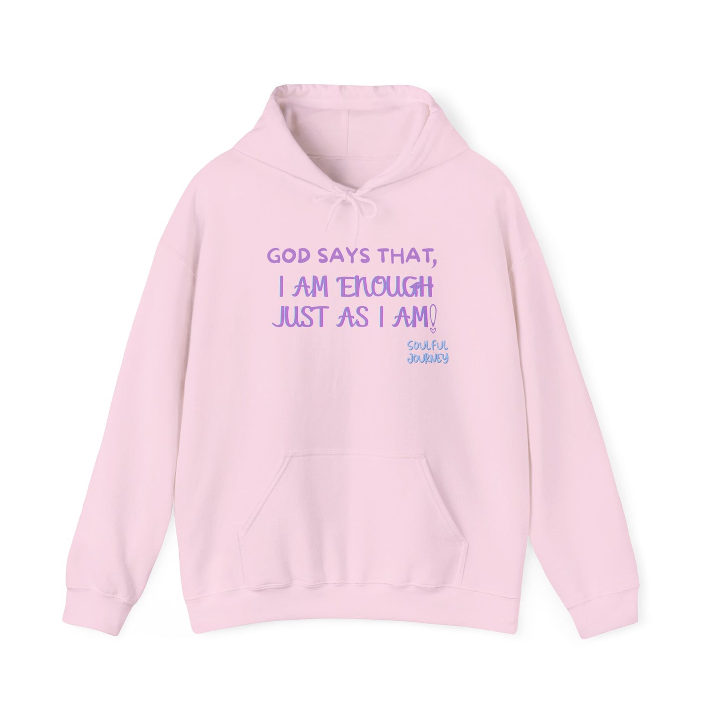 I Am Enough Just As I Am! Heavy blend, warm sweatshirt. -Soulful Journey!