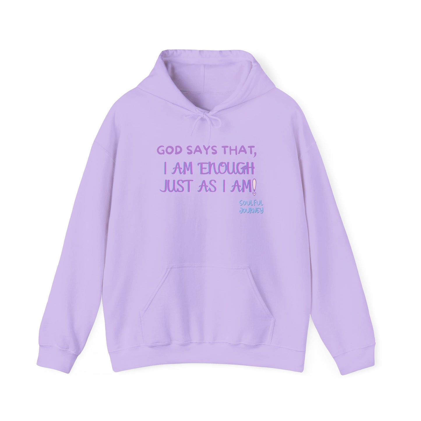 I Am Enough Just As I Am! Heavy blend, warm sweatshirt. -Soulful Journey!