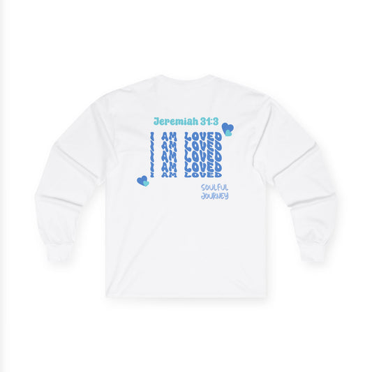 I Am Loved! Long Sleeve Tee. -Soulful Journey!