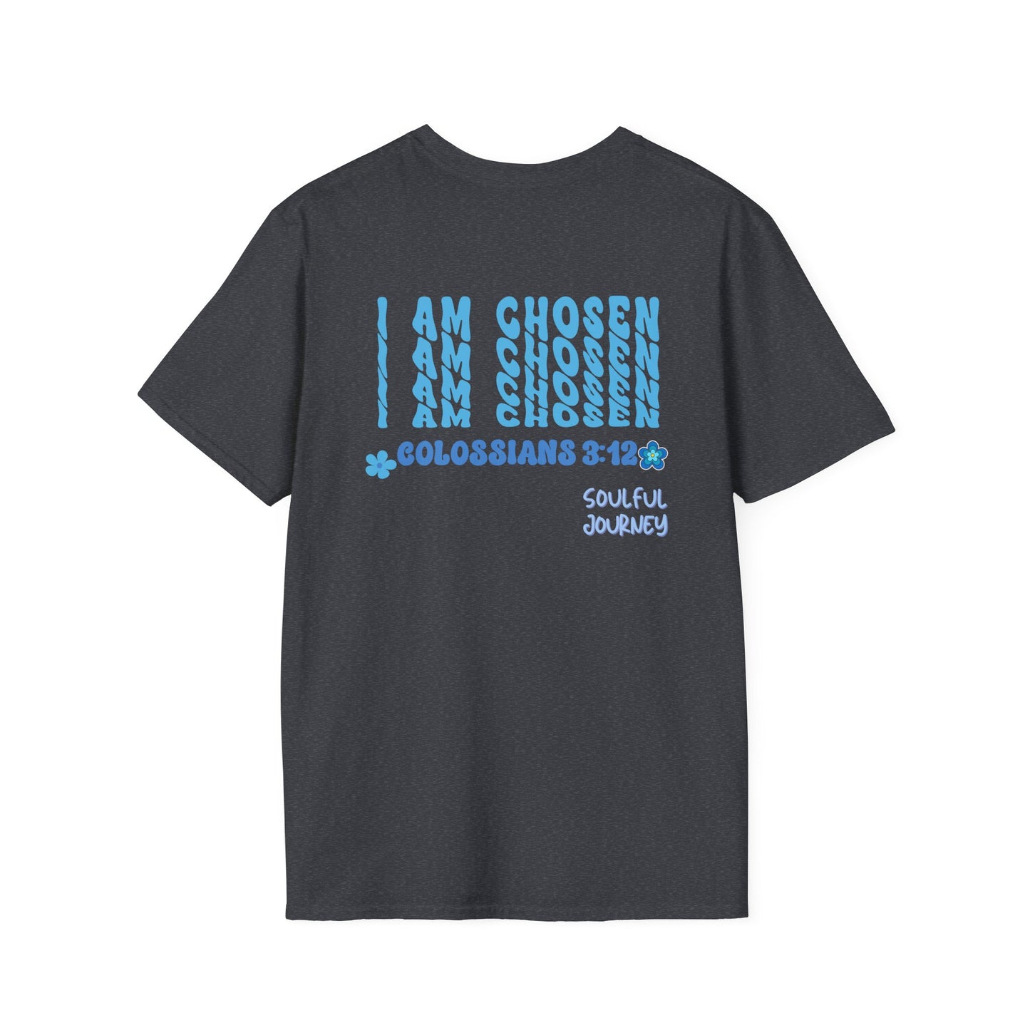 I Am Chosen! Women's, Soft-style T-Shirt. -Soulful Journey!