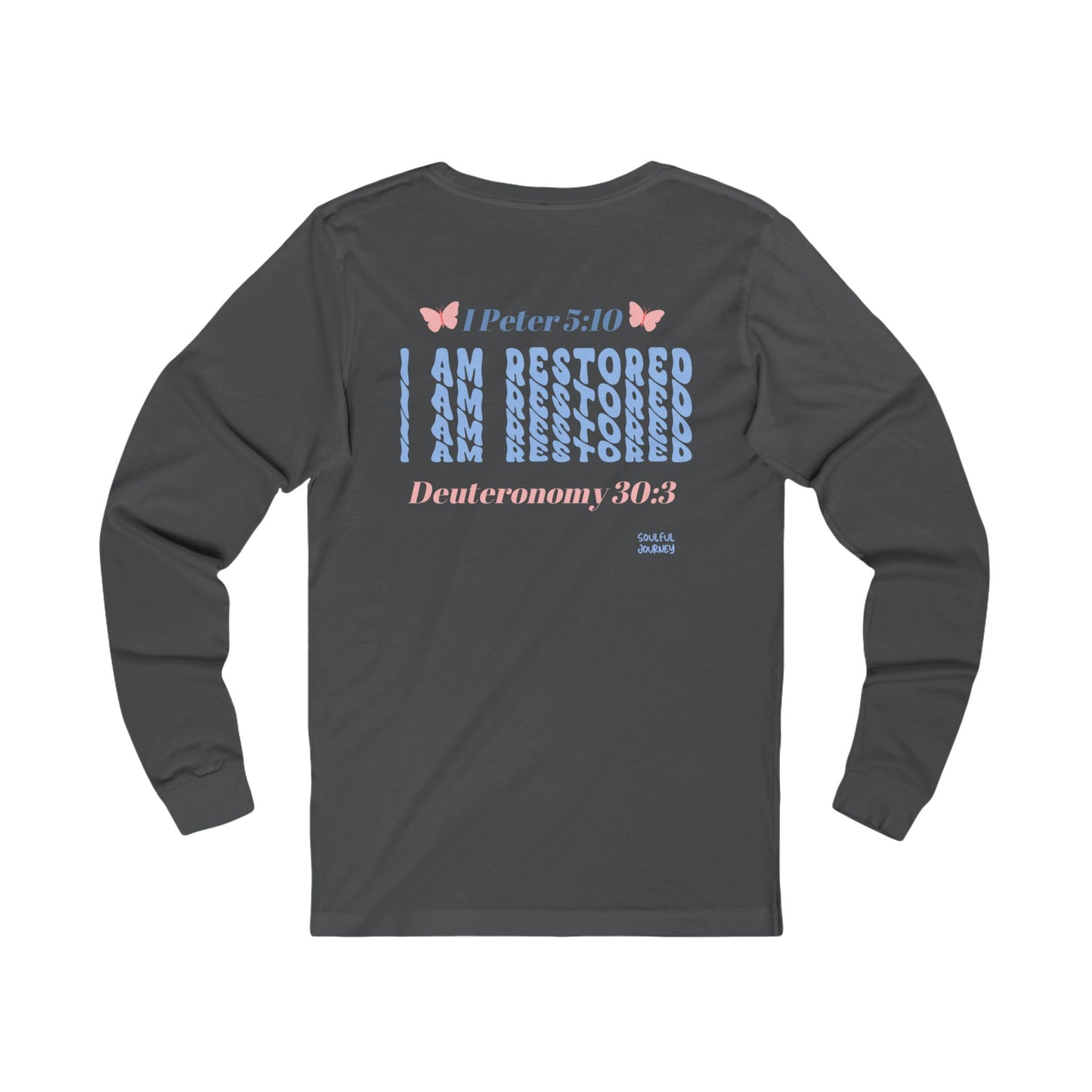 I Am Restored! Long Sleeve Tee. -Soulful Journey!