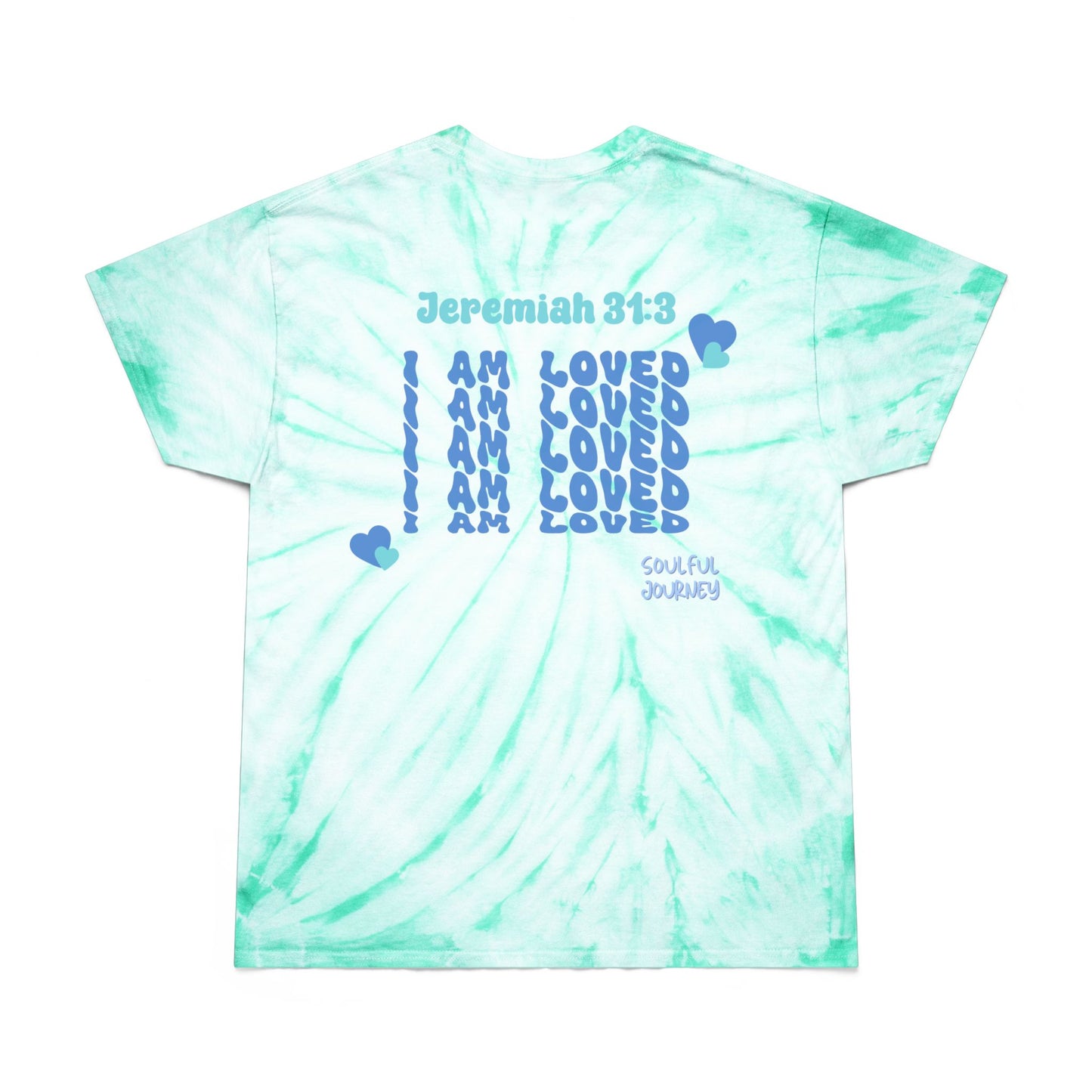 I Am Loved! Tie-Dye Tee. -Soulful Journey!
