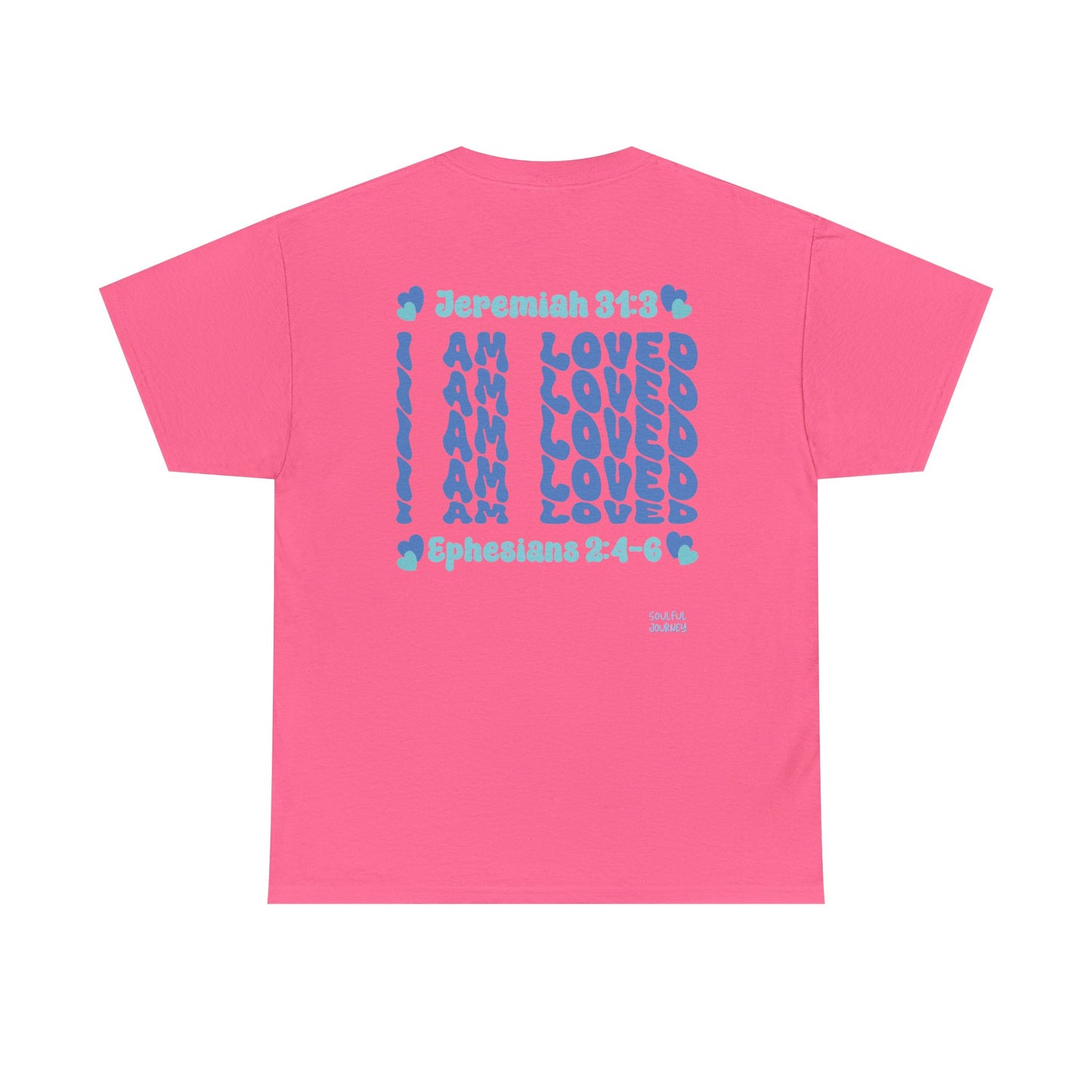 I Am Loved! Women's, Unisex Sizing, Cotton T-Shirt. -Soulful Journey