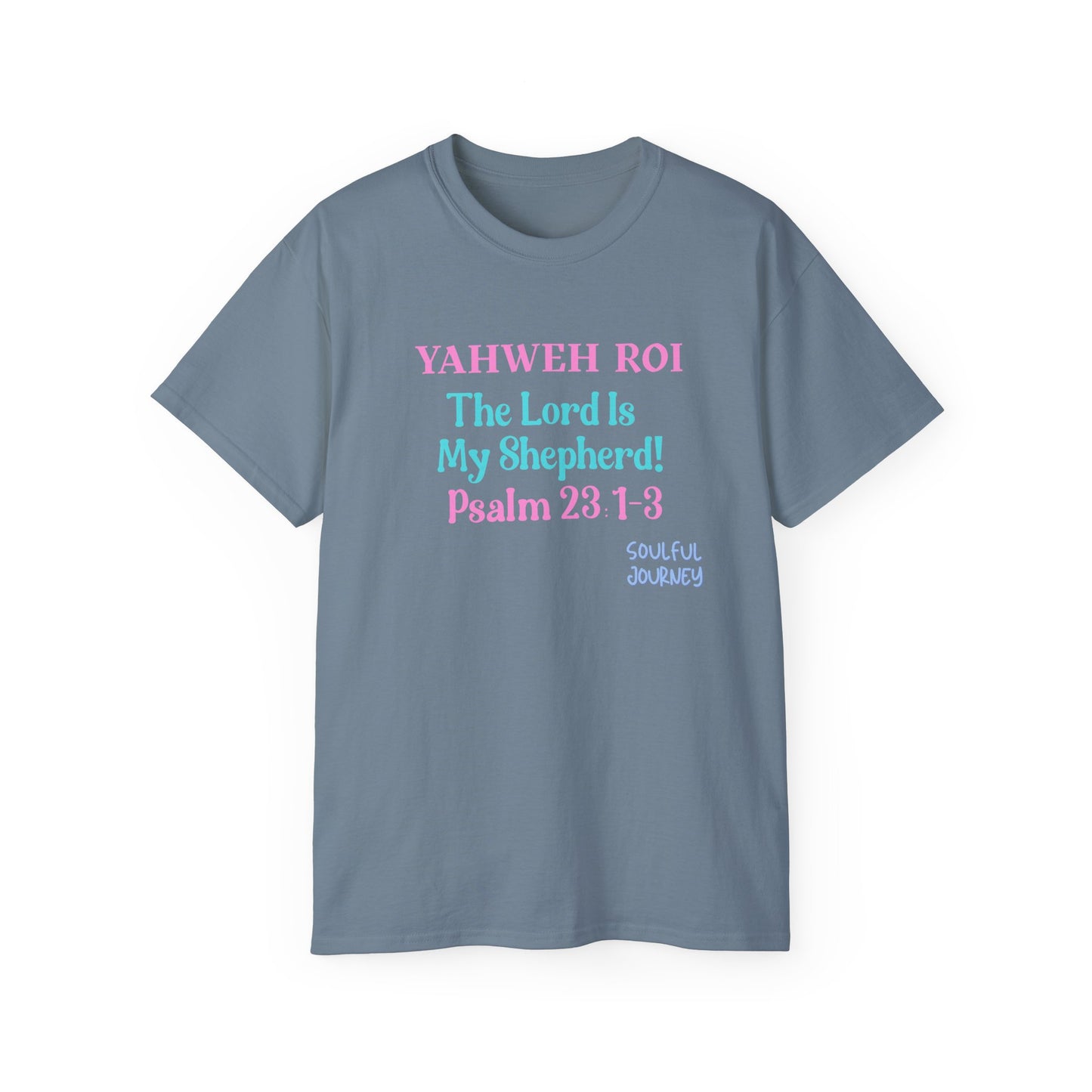 Yahweh Roi- The Lord Is My Shepherd! Women's, Unisex Sizing, Cotton Tee -Soulful Journey!