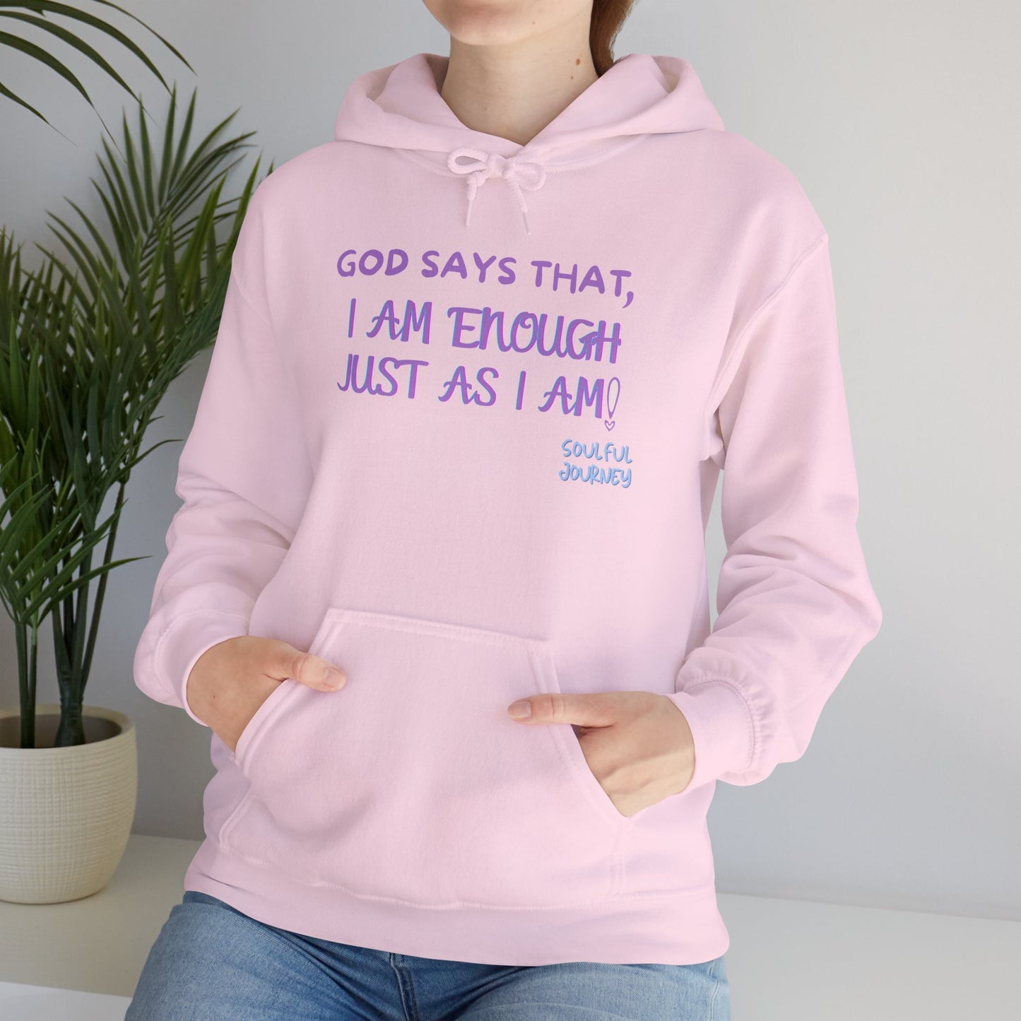 I Am Enough Just As I Am! Heavy blend, warm sweatshirt. -Soulful Journey!