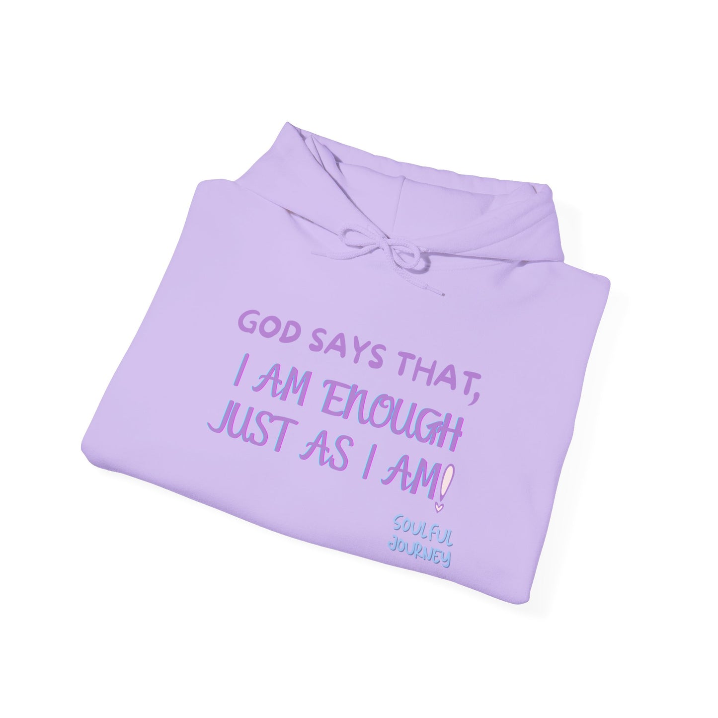 I Am Enough Just As I Am! Heavy blend, warm sweatshirt. -Soulful Journey!