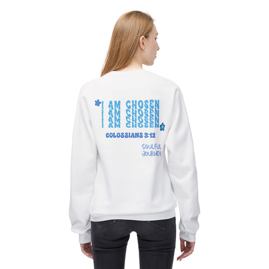 I Am Chosen! Comfy, Fleece Sweatshirt. Soulful Journey!