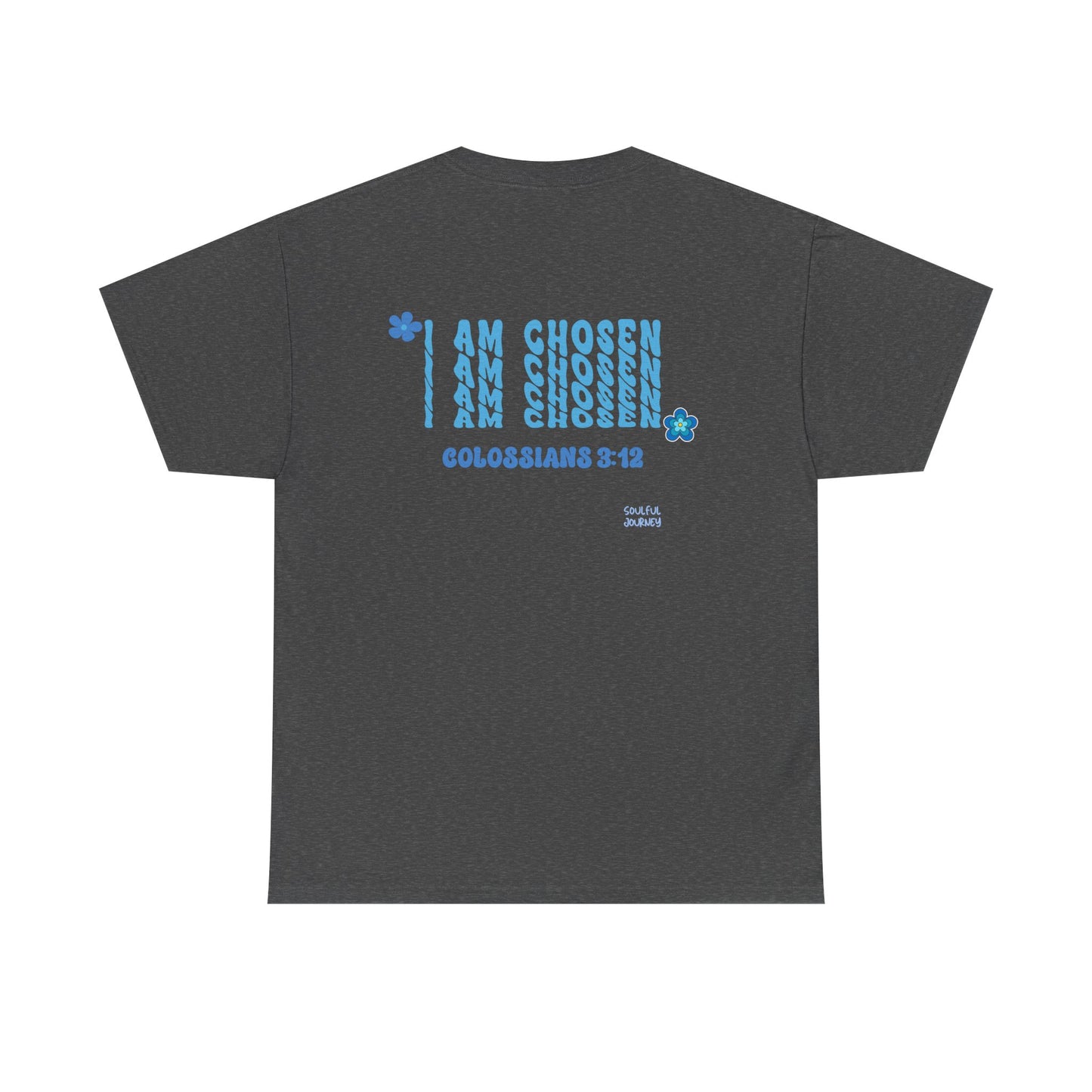 I Am Chosen! Women's Unisex Sizing, Cotton T-Shirt. -Soulful Journey
