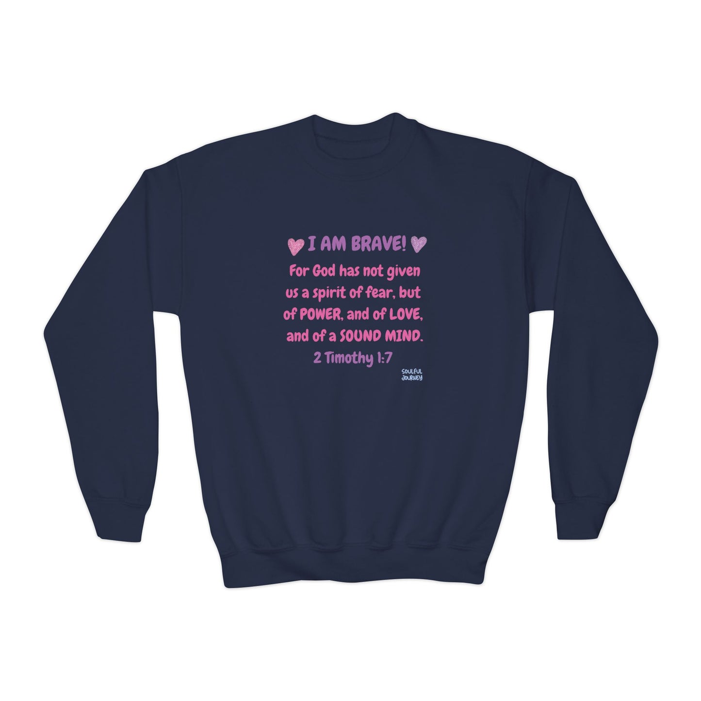 I Am Brave! Girl's, Youth, Crewneck, Sweatshirt. -Soulful Journey!