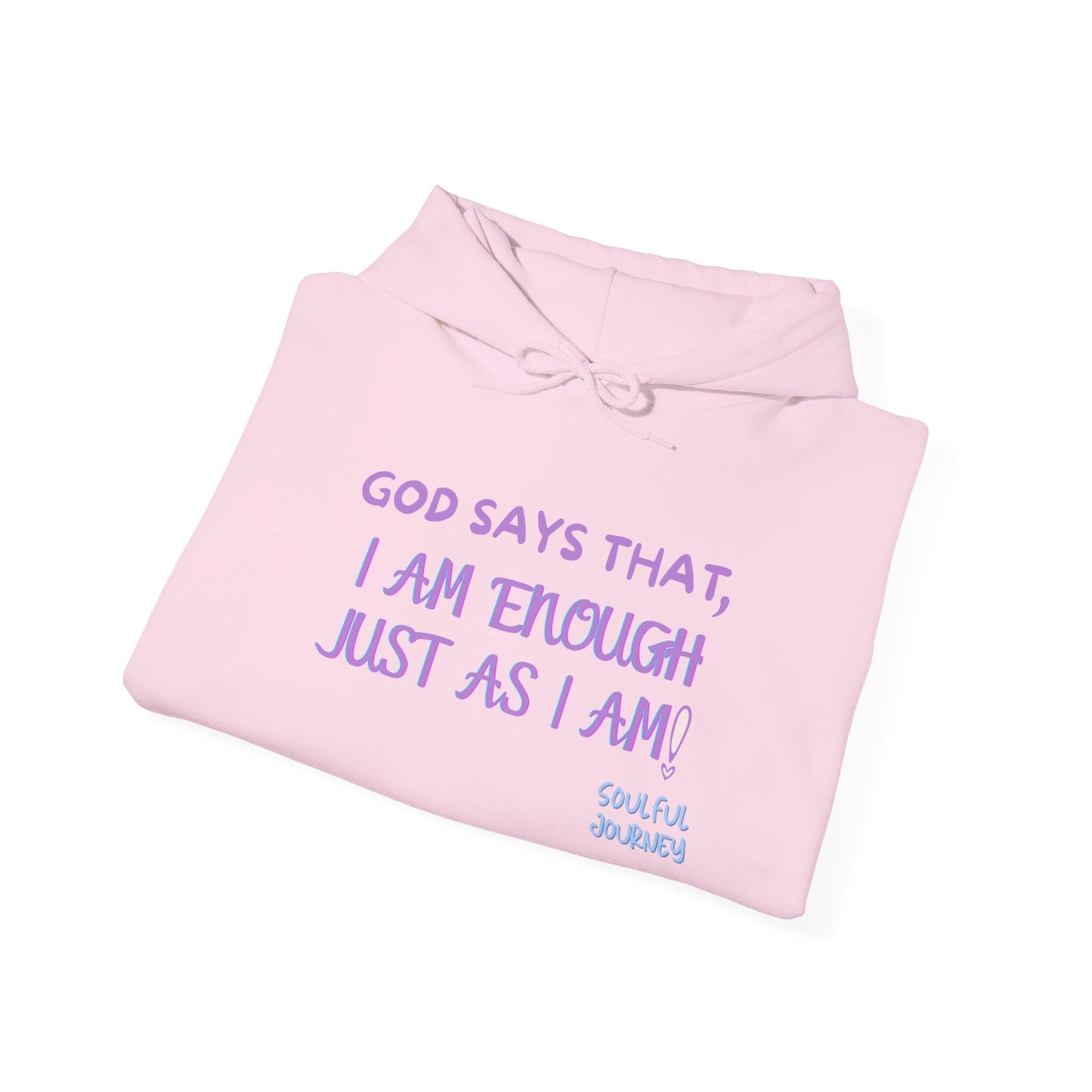 I Am Enough Just As I Am! Heavy blend, warm sweatshirt. -Soulful Journey!