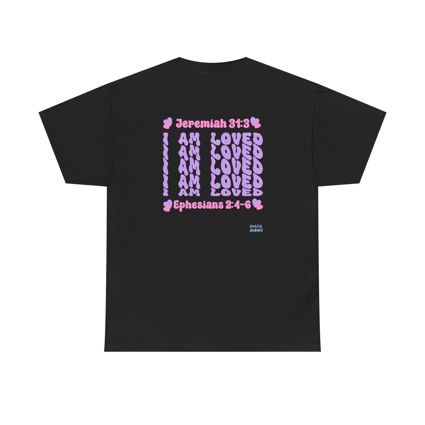 I Am Loved! Women's, Unisex Sizing, Cotton T-Shirt. -Soulful Journey