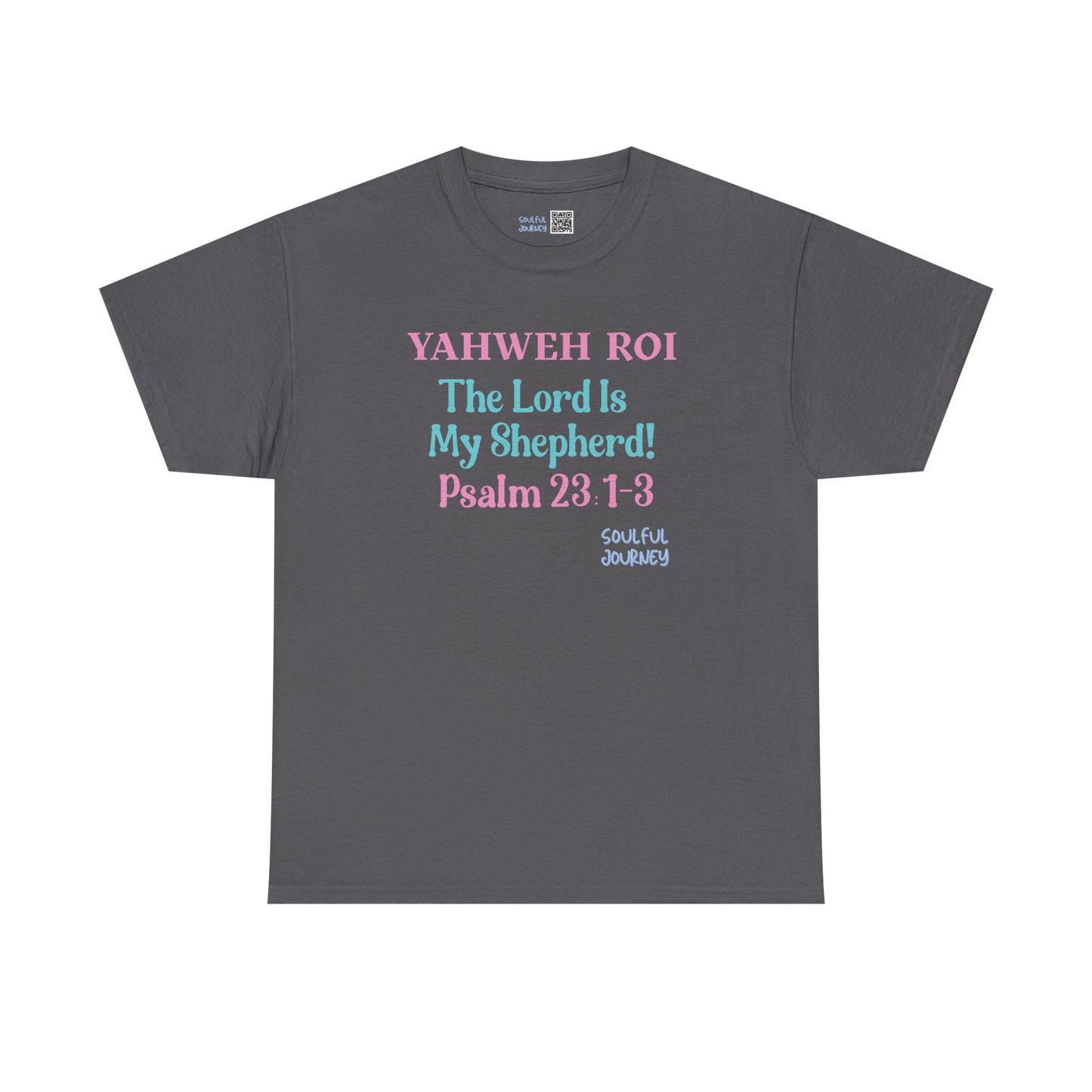 Yahweh Roi - The Lord Is My Shepherd! Heavy Cotton Tee. -Soulful Journey