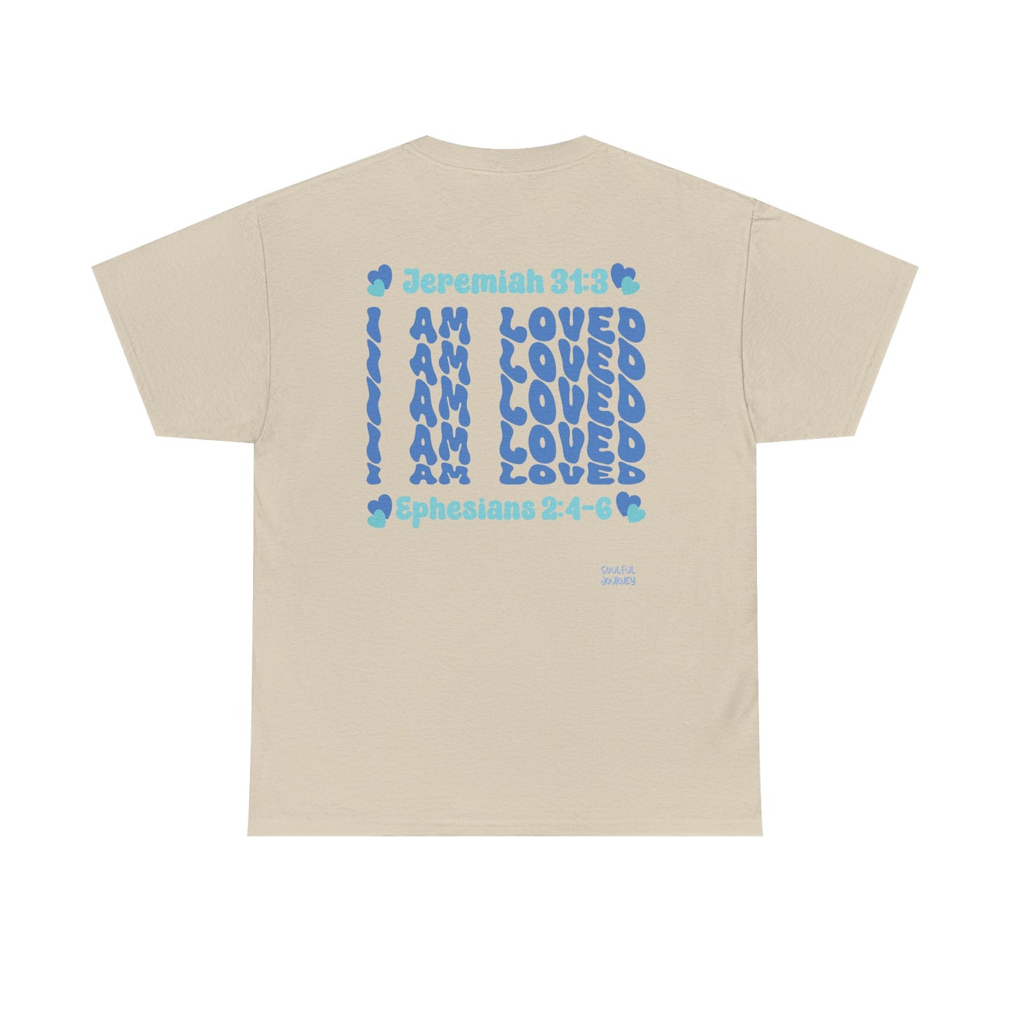 I Am Loved! Women's, Unisex Sizing, Cotton T-Shirt. -Soulful Journey