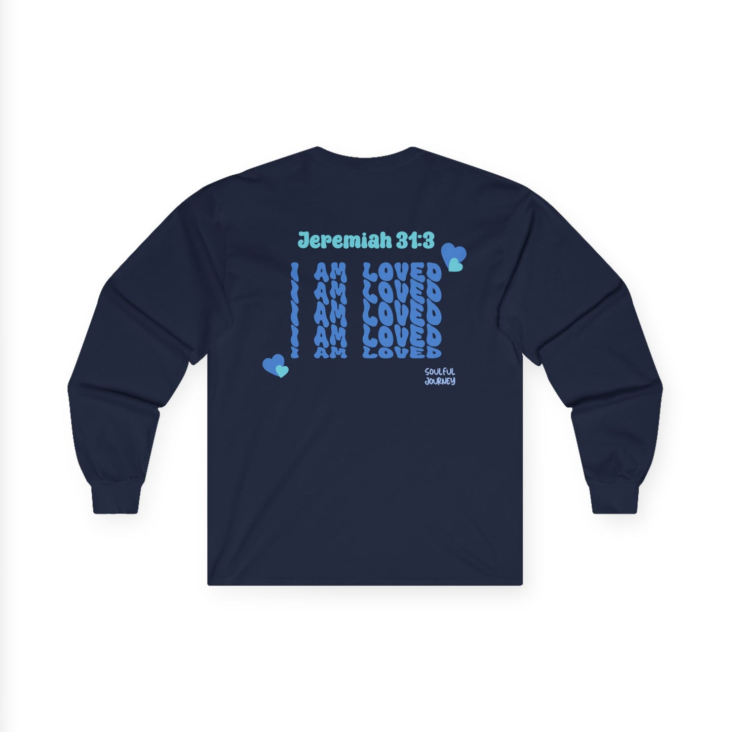 I Am Loved! Women's, Long Sleeve Tee. -Soulful Journey!