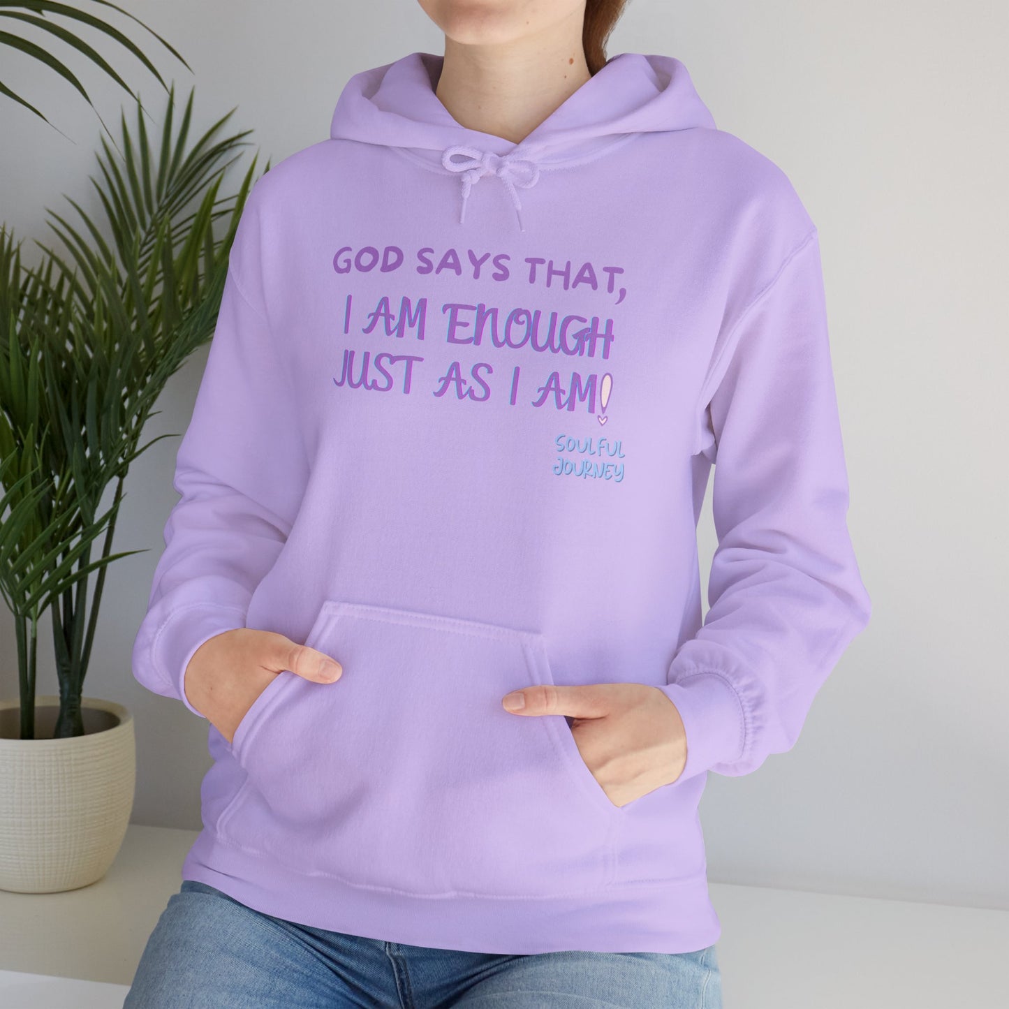 I Am Enough Just As I Am! Heavy blend, warm sweatshirt. -Soulful Journey!