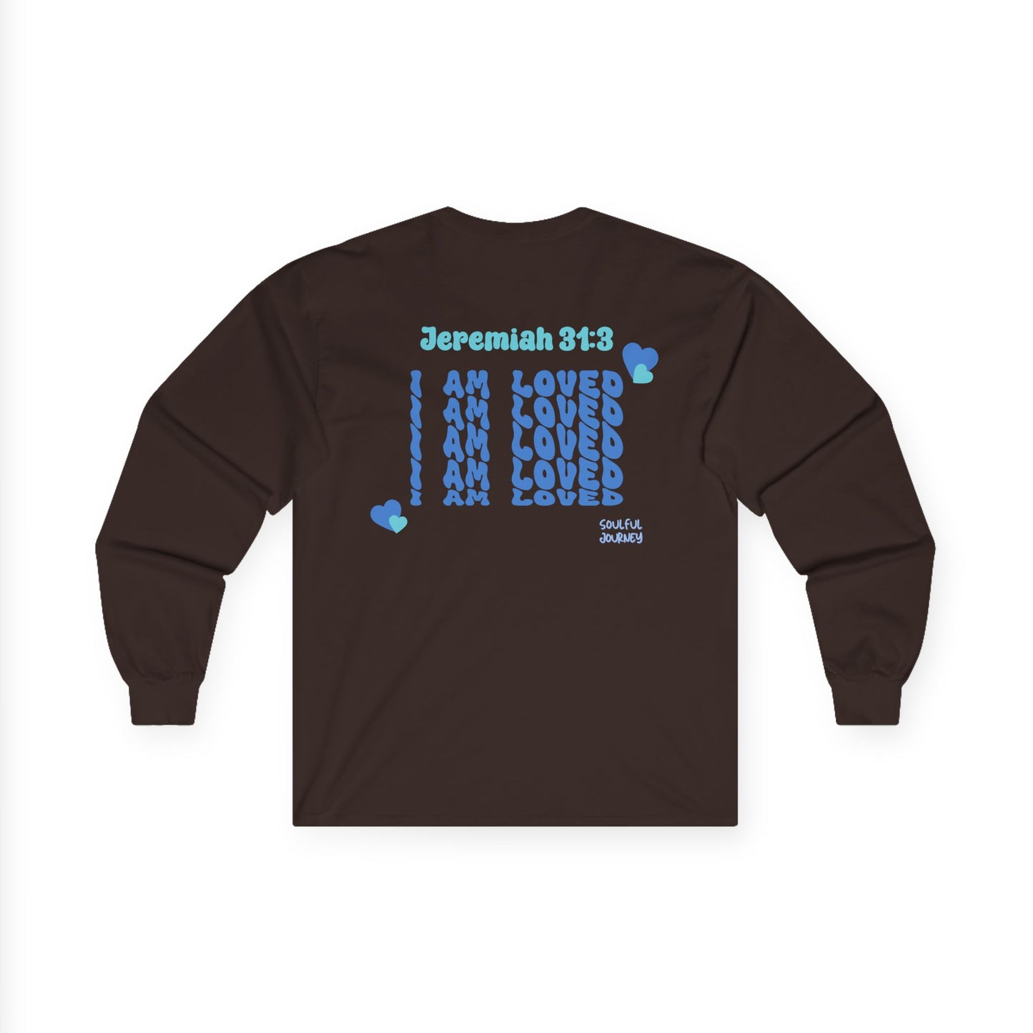 I Am Loved! Women's, Long Sleeve Tee. -Soulful Journey!