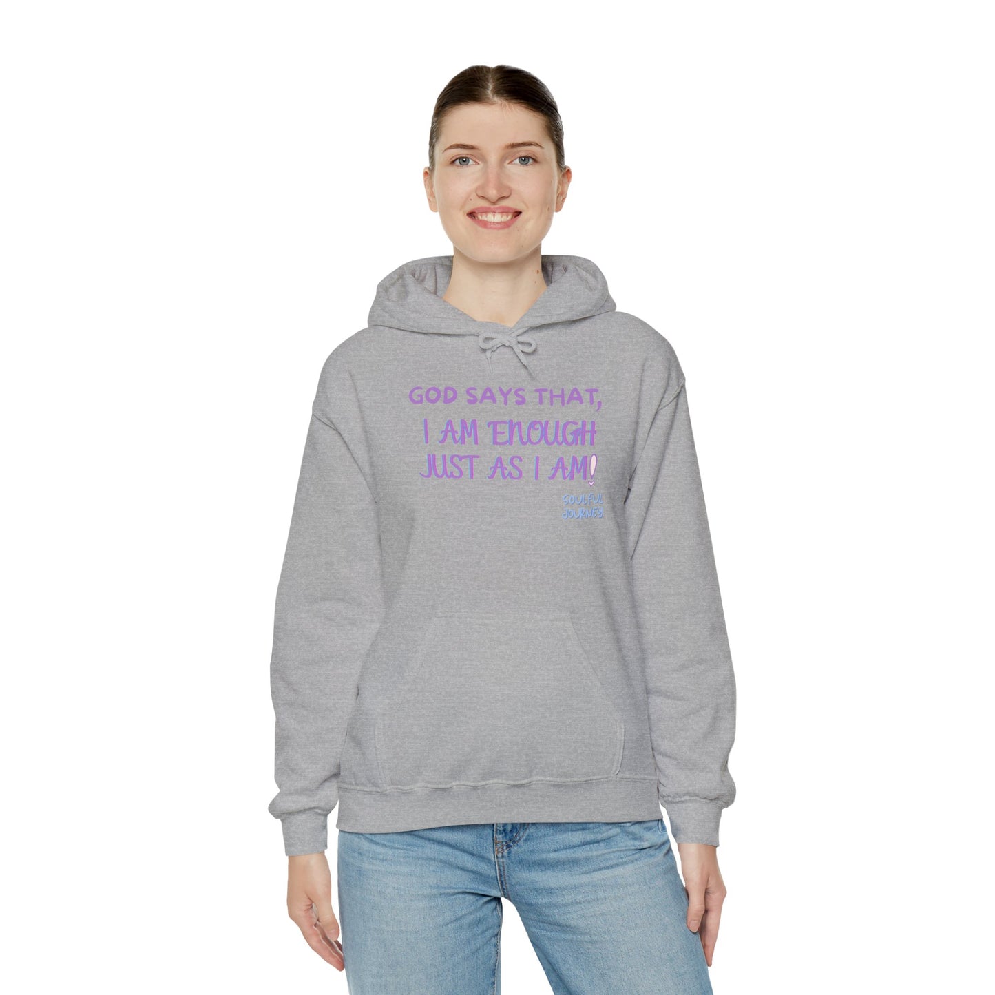 I Am Enough Just As I Am! Heavy blend, warm sweatshirt. -Soulful Journey!