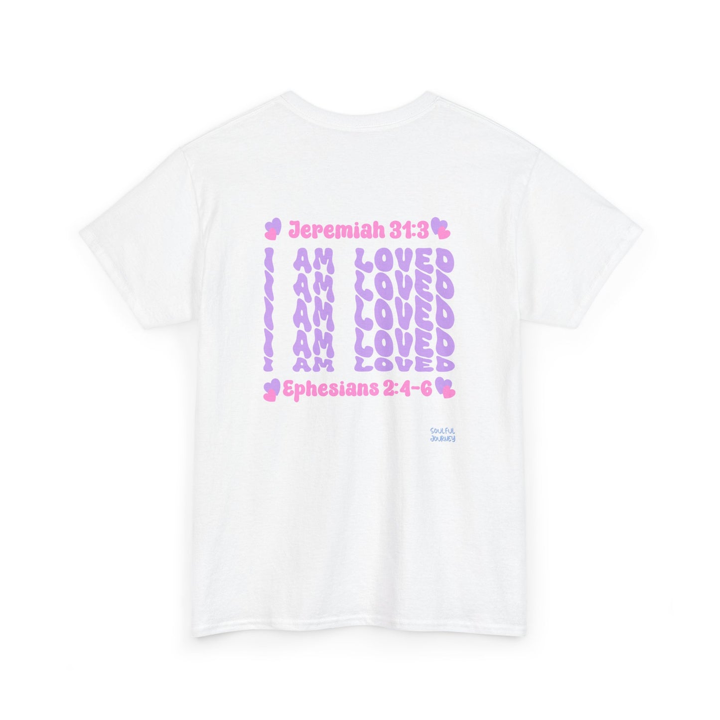 I Am Loved! Women's, Unisex Sizing, Cotton T-Shirt. -Soulful Journey