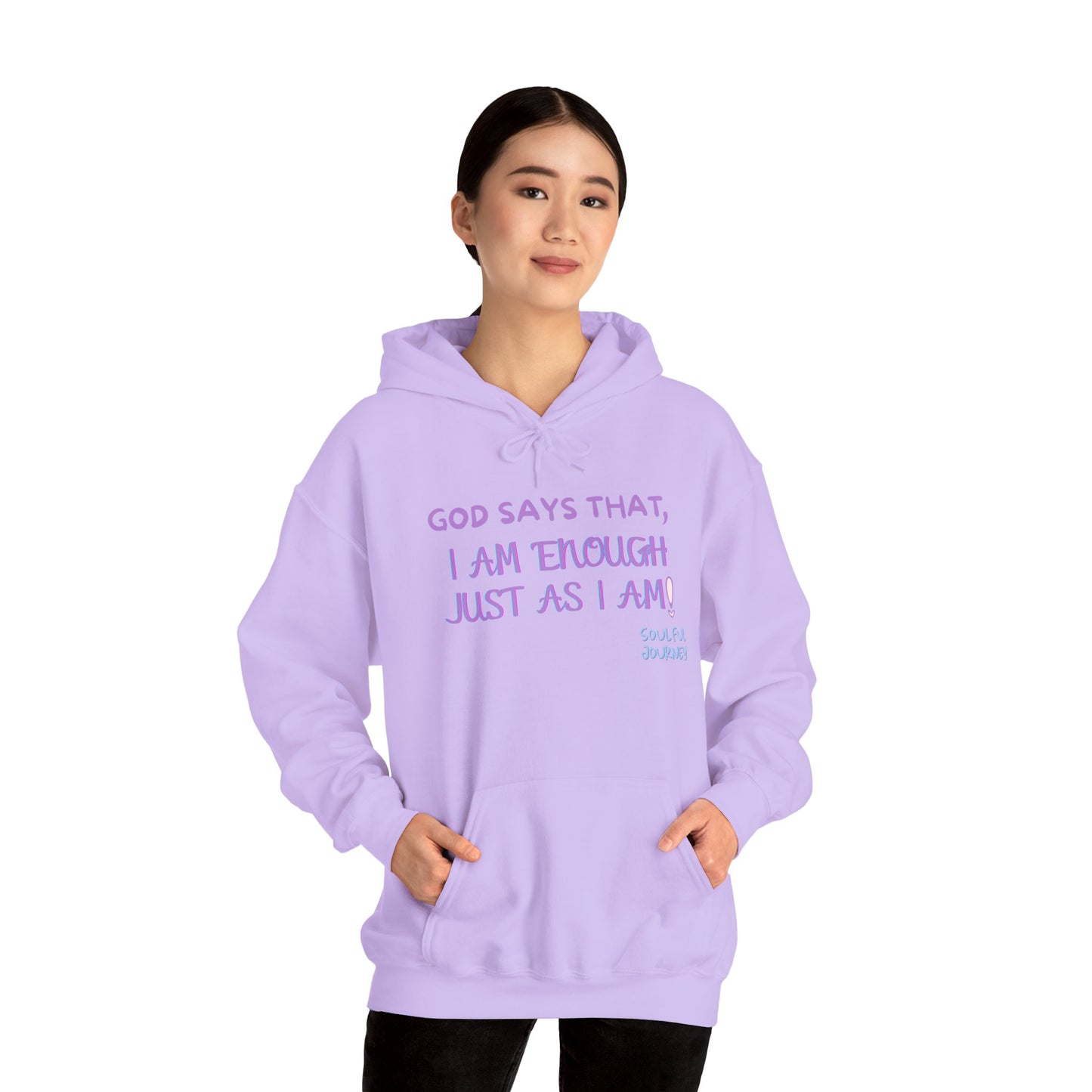I Am Enough Just As I Am! Heavy blend, warm sweatshirt. -Soulful Journey!