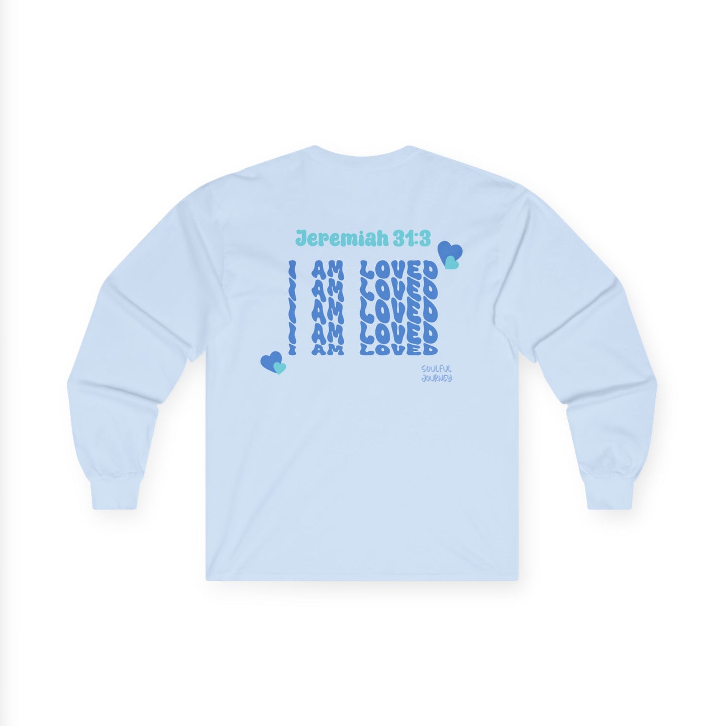 I Am Loved! Women's, Long Sleeve Tee. -Soulful Journey!