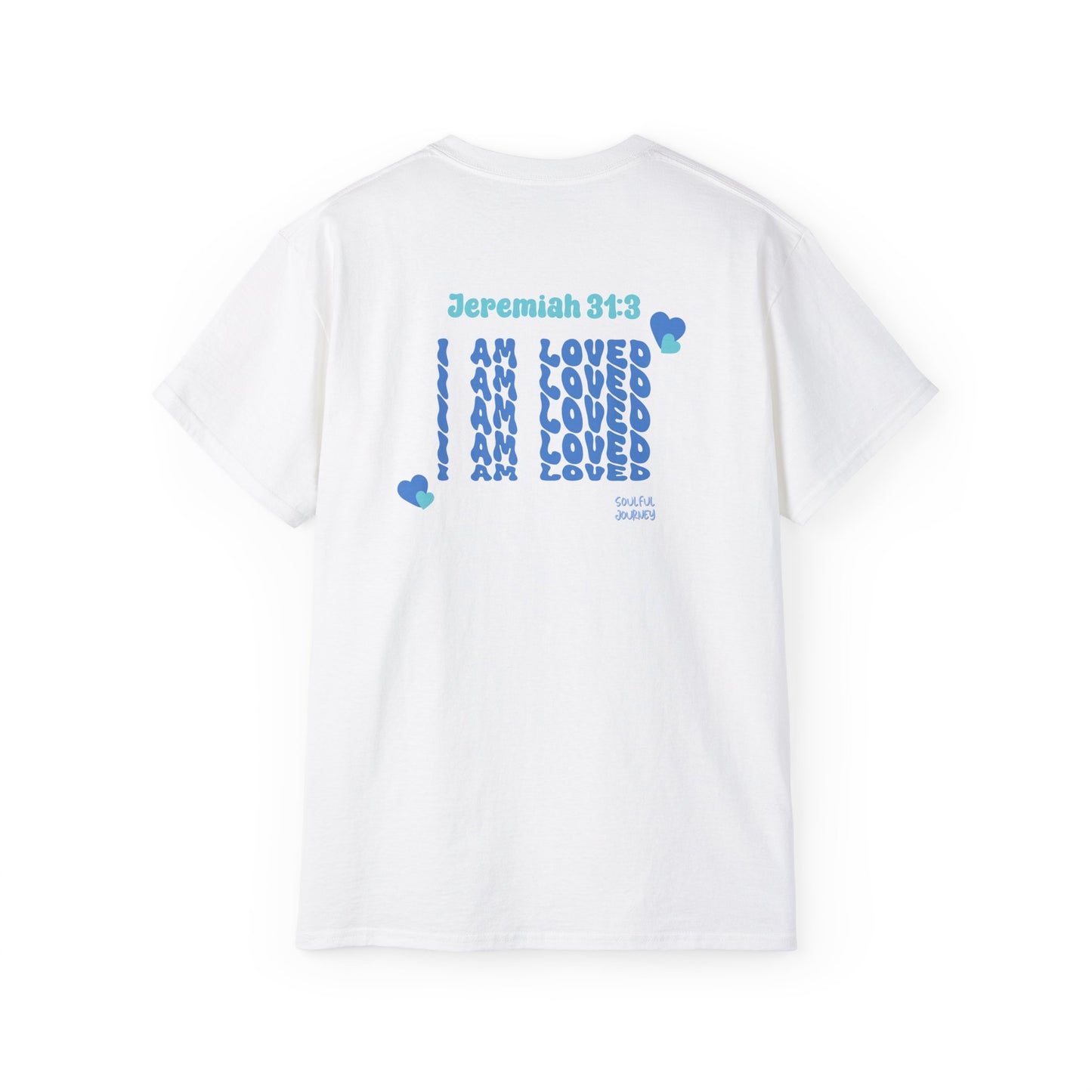 I Am Loved! Unisex, Light Cotton T-Shirt. -Soulful Journey