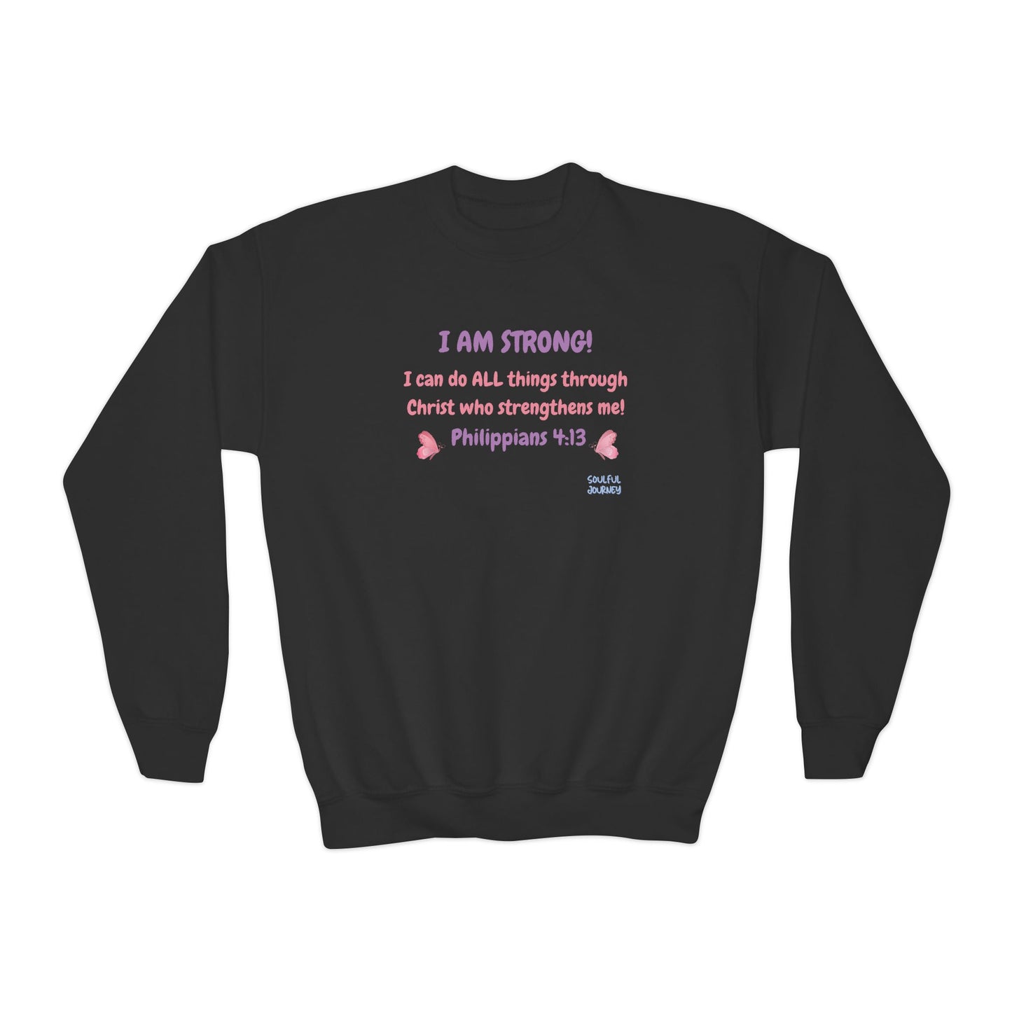 I Am Strong! Girl's, Youth, Crewneck Sweatshirt. -Soulful Journey