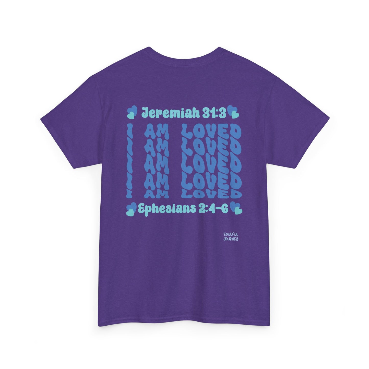 I Am Loved! Women's, Unisex Sizing, Cotton T-Shirt. -Soulful Journey