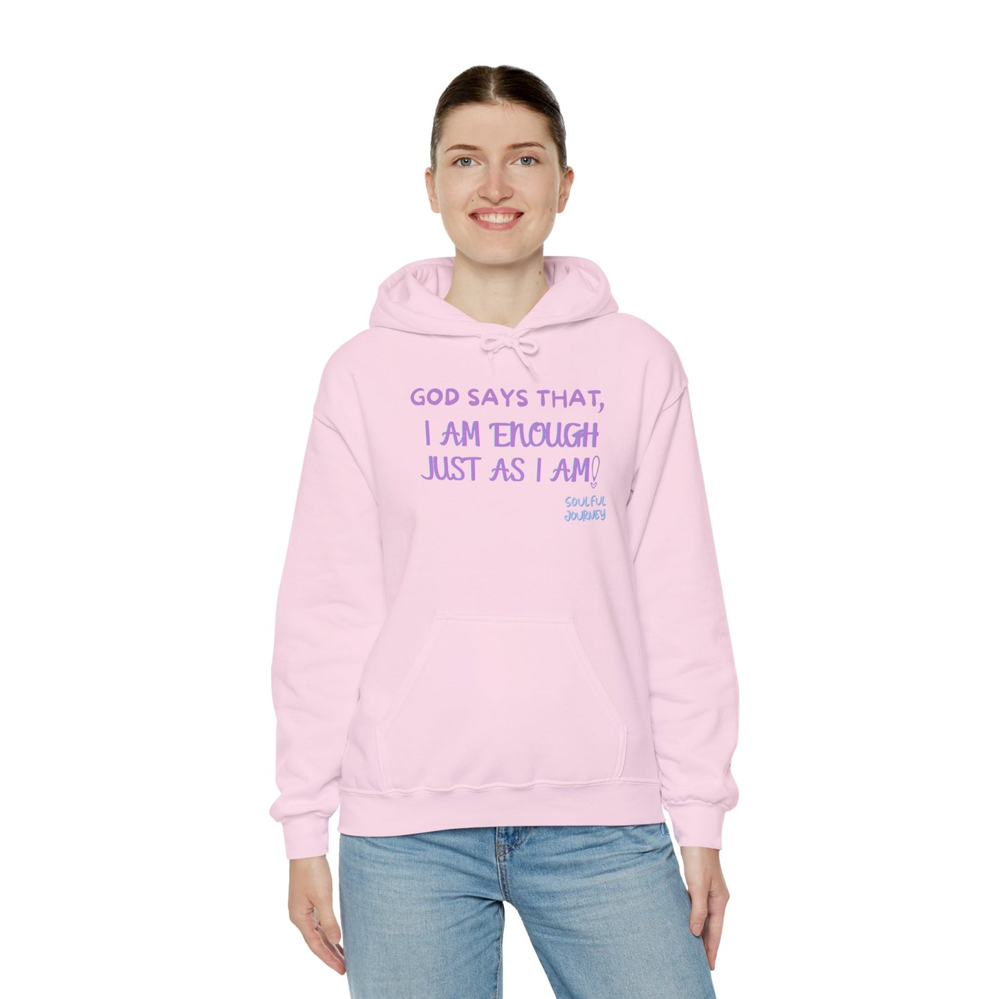 I Am Enough Just As I Am! Heavy blend, warm sweatshirt. -Soulful Journey!