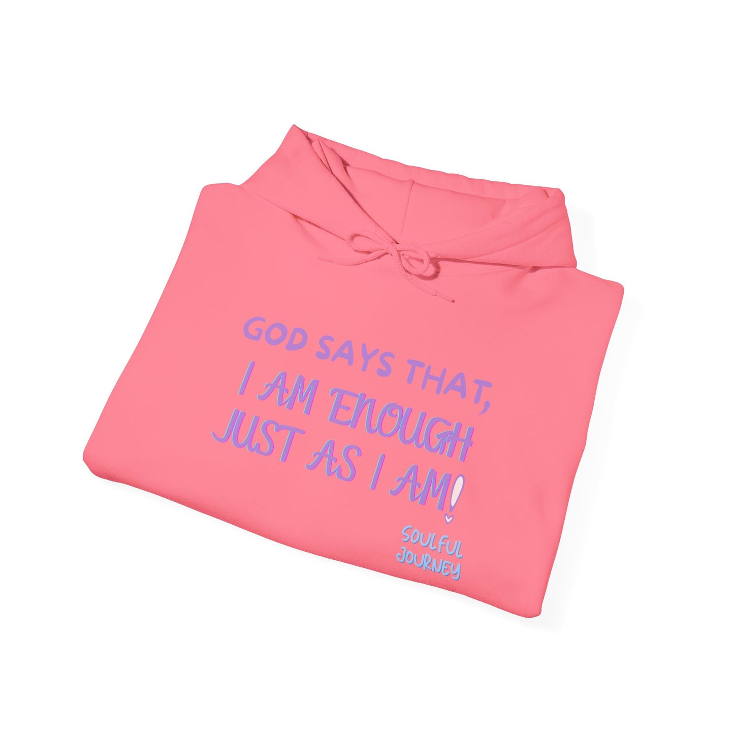 I Am Enough Just As I Am! Heavy blend, warm sweatshirt. -Soulful Journey!
