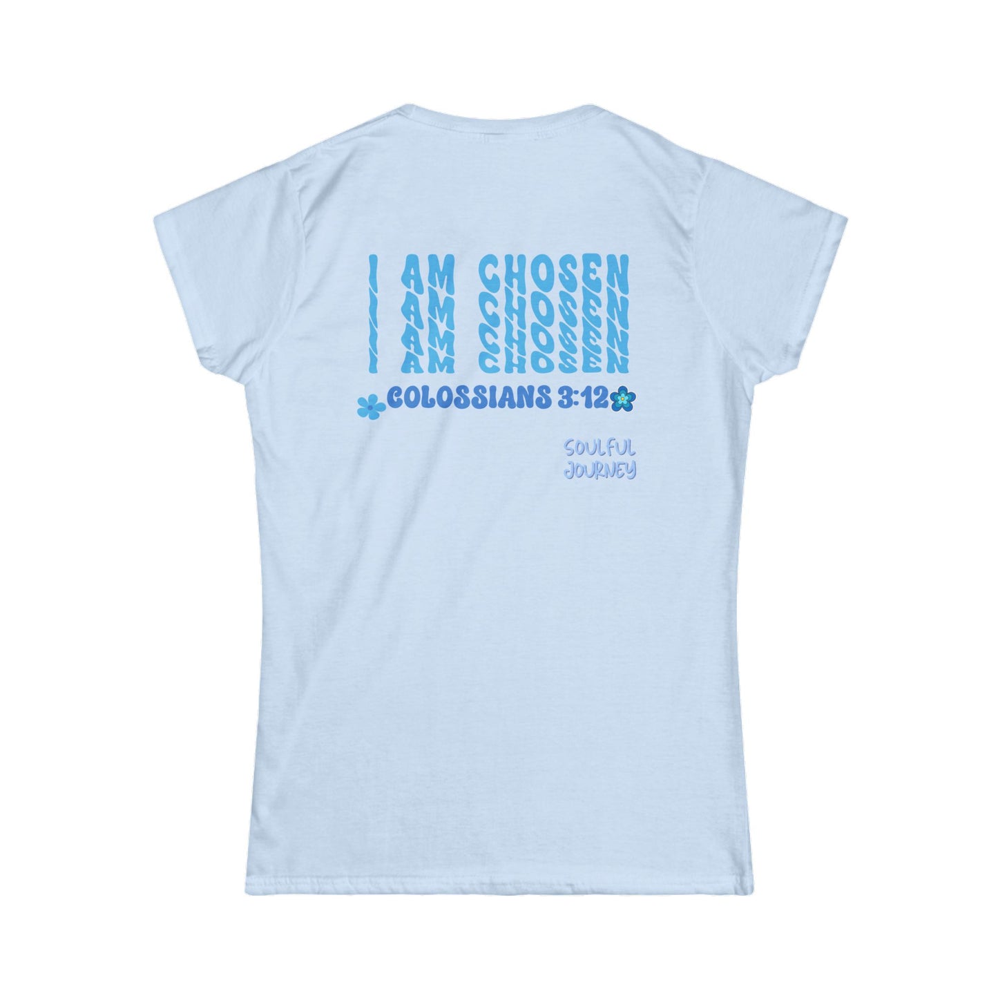 I am Chosen! Women's Tee -Soulful Journey!