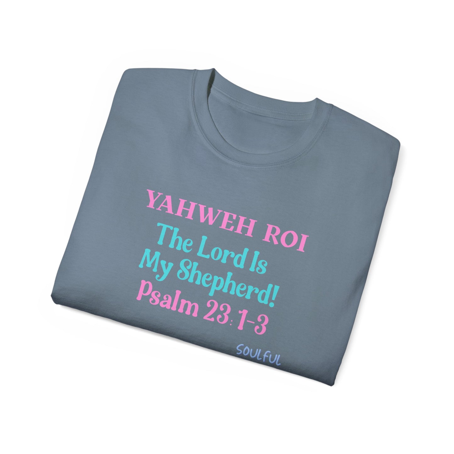 Yahweh Roi- The Lord Is My Shepherd! Women's, Unisex Sizing, Cotton Tee -Soulful Journey!