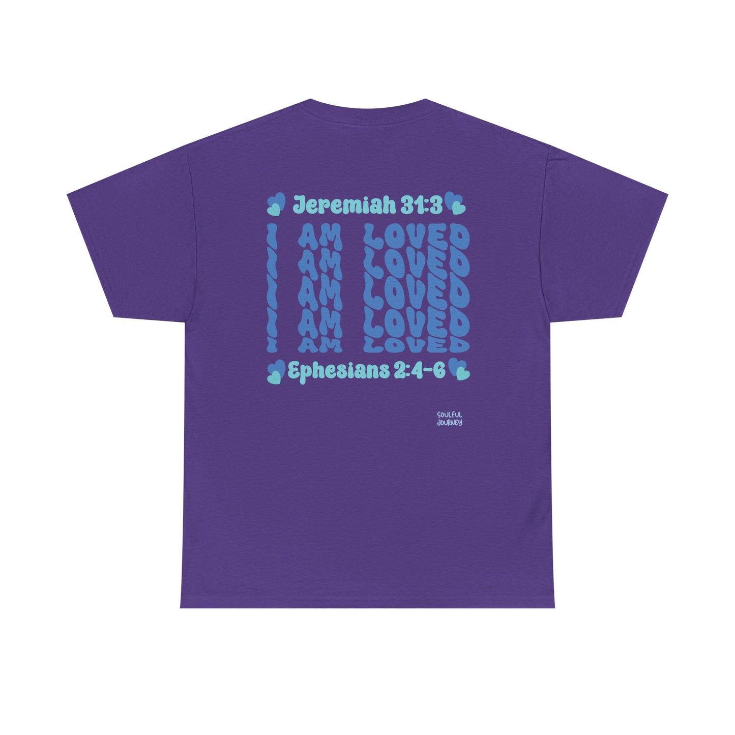 I Am Loved! Women's, Unisex Sizing, Cotton T-Shirt. -Soulful Journey
