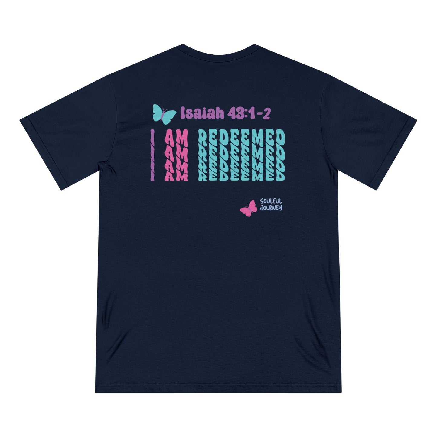 I Am Redeemed! Organic, Women's, Unisex Sizing T-shirt. -Soulful Journey!