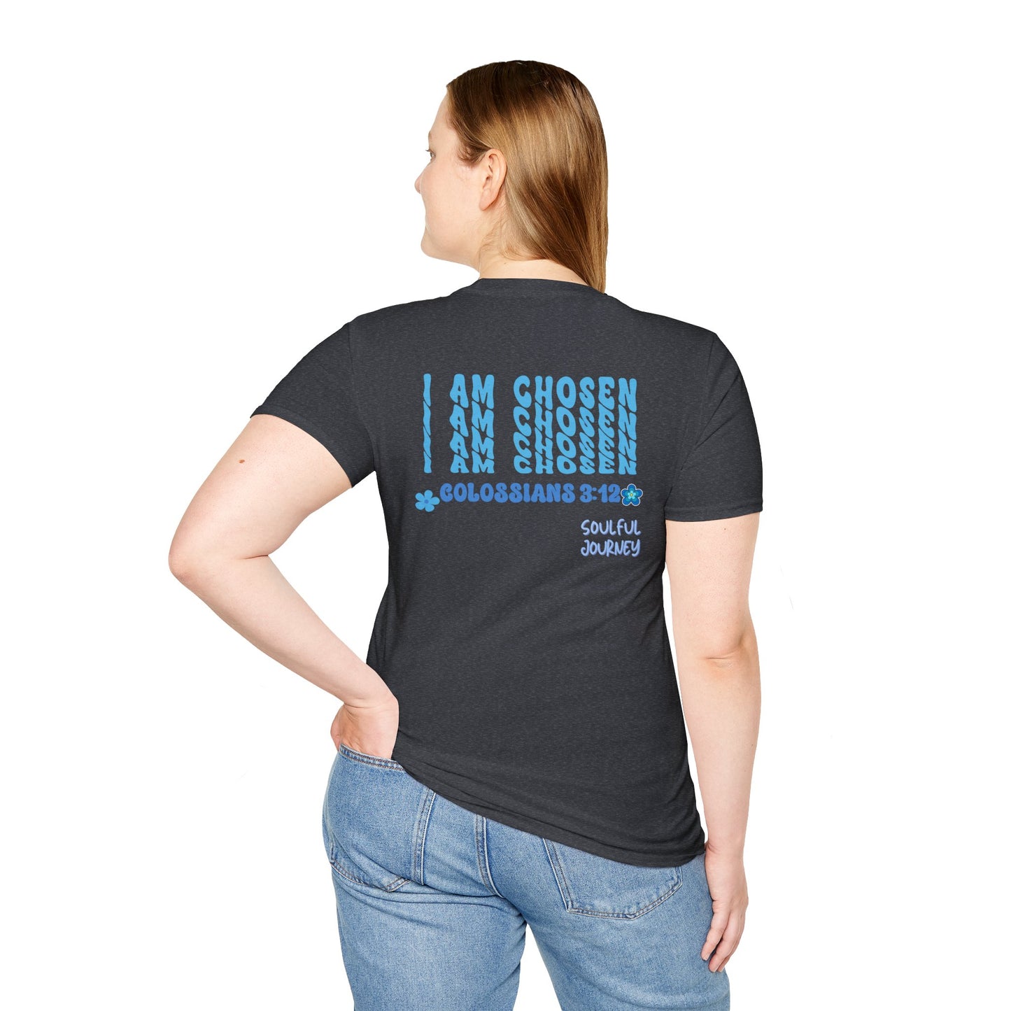 I Am Chosen! Women's, Soft-style T-Shirt. -Soulful Journey!