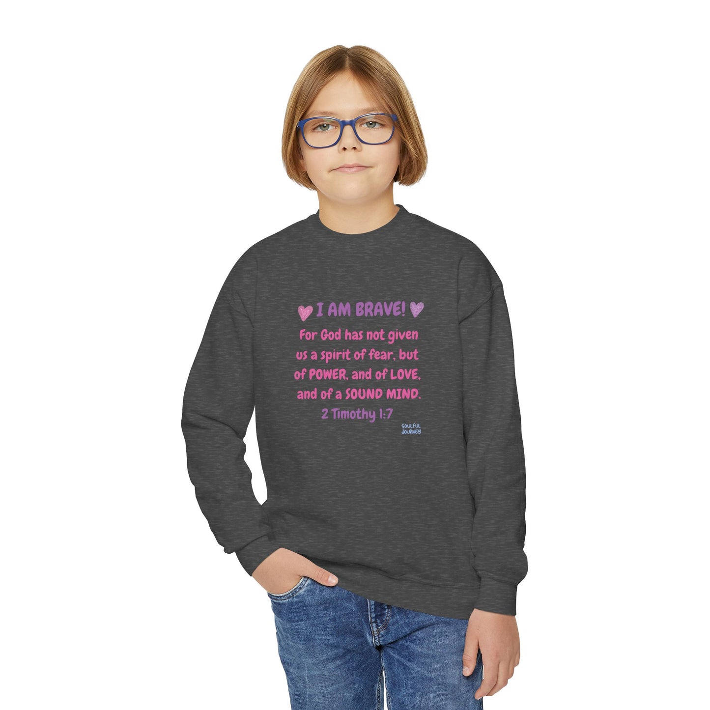 I Am Brave! Girl's, Youth, Crewneck, Sweatshirt. -Soulful Journey!