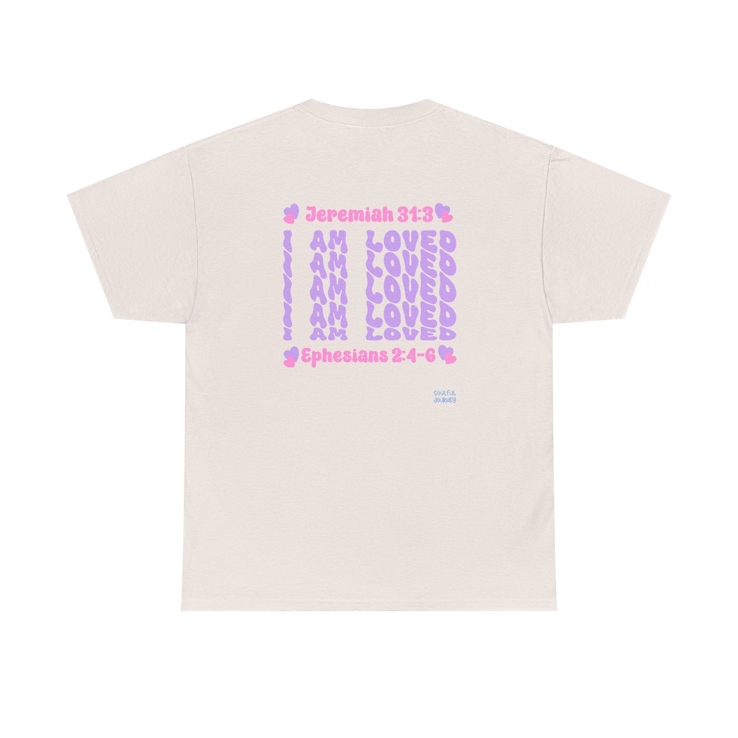 I Am Loved! Women's, Unisex Sizing, Cotton T-Shirt. -Soulful Journey