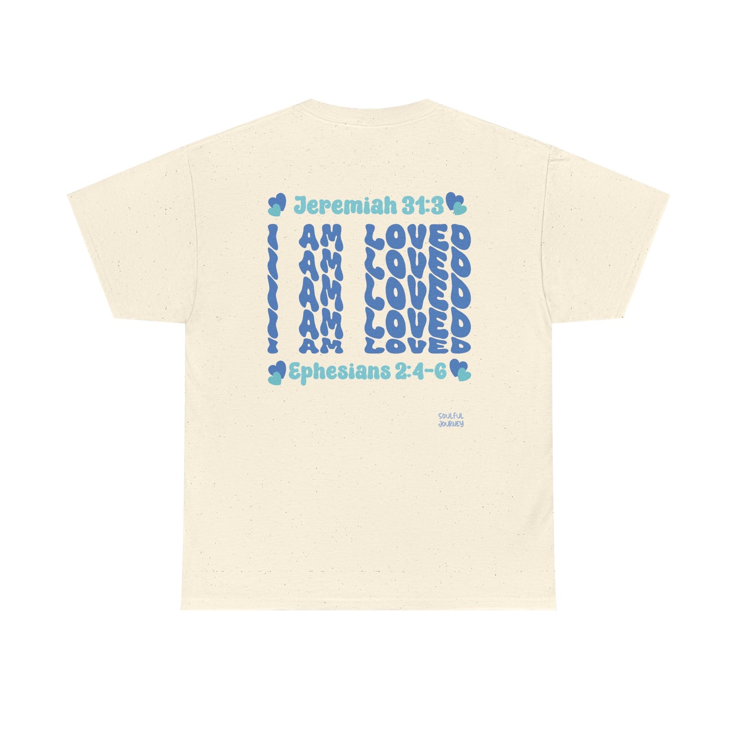 I Am Loved! Women's, Unisex Sizing, Cotton T-Shirt. -Soulful Journey
