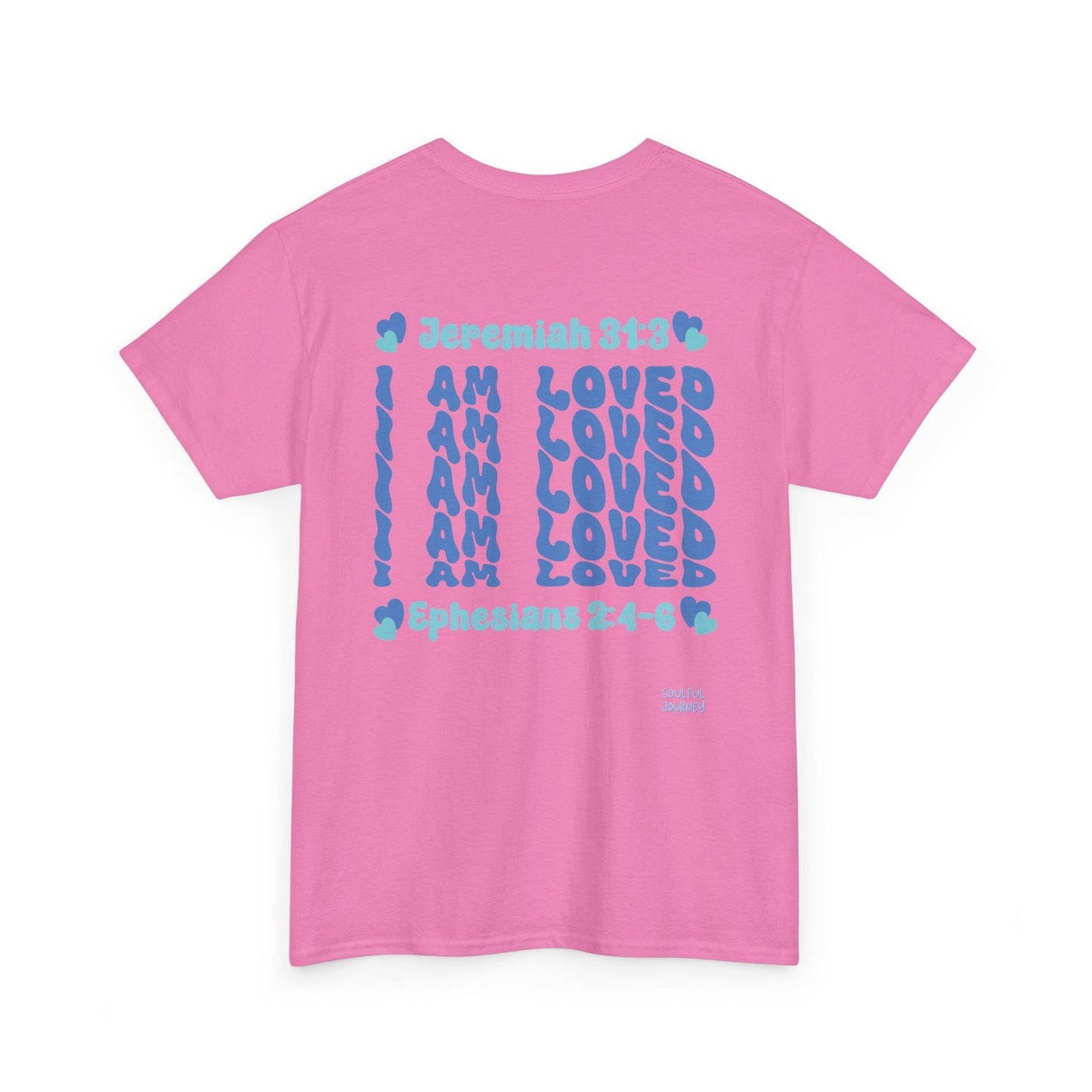 I Am Loved! Women's, Unisex Sizing, Cotton T-Shirt. -Soulful Journey