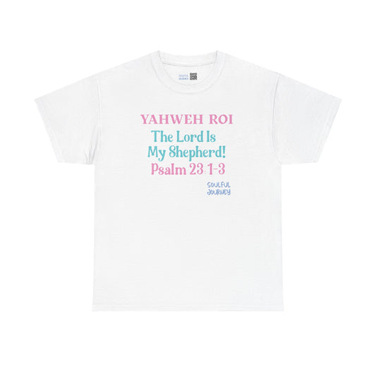 Yahweh Roi - The Lord Is My Shepherd! Heavy Cotton Tee. -Soulful Journey