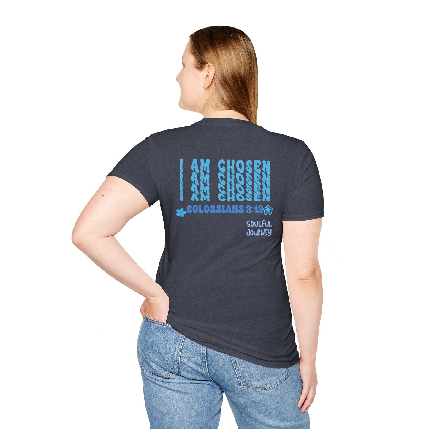 I Am Chosen! Women's, Soft-style T-Shirt. -Soulful Journey!
