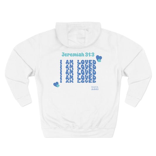 I Am Loved! Women's, Unisex Sizing, Fleece Hoodie. -Soulful Journey!