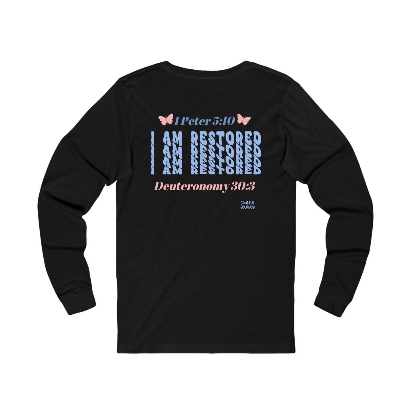 I Am Restored! Long Sleeve Tee. -Soulful Journey!