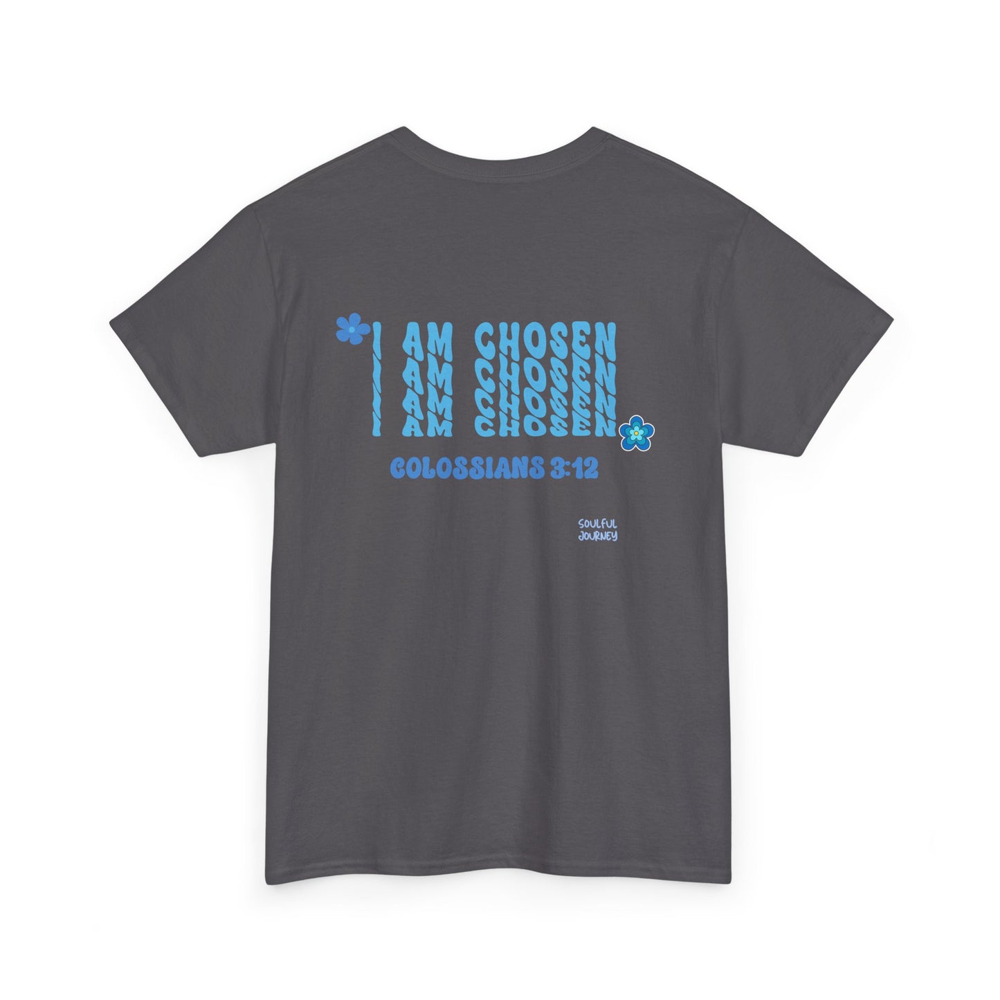 I Am Chosen! Women's Unisex Sizing, Cotton T-Shirt. -Soulful Journey
