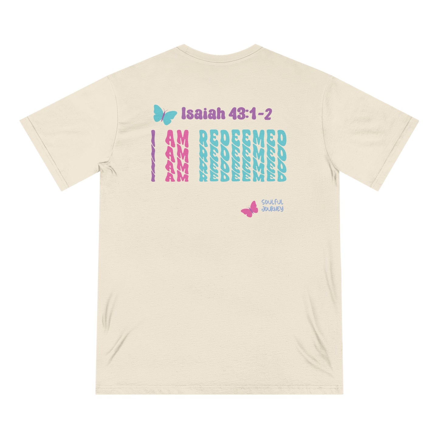 I Am Redeemed! Organic, Women's, Unisex Sizing T-shirt. -Soulful Journey!