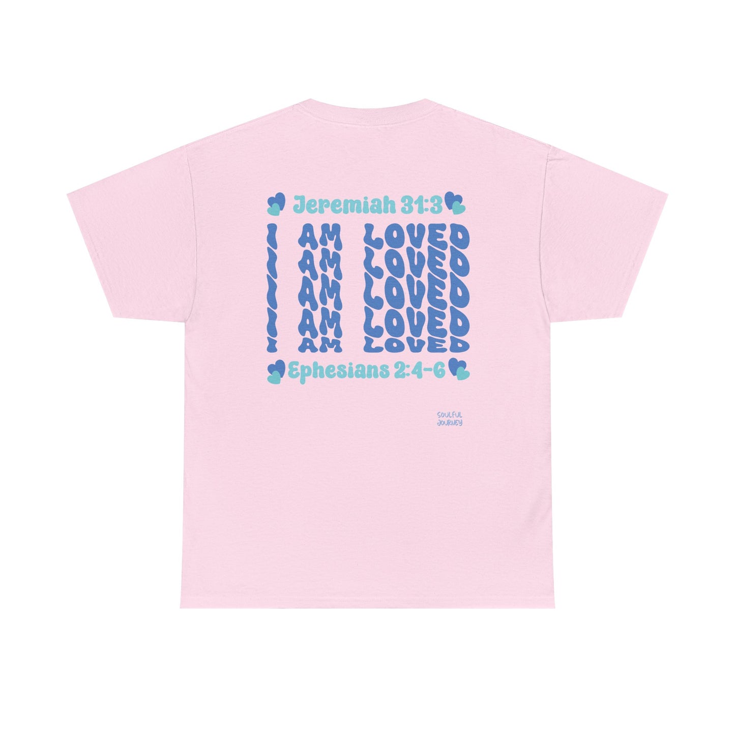 I Am Loved! Women's, Unisex Sizing, Cotton T-Shirt. -Soulful Journey
