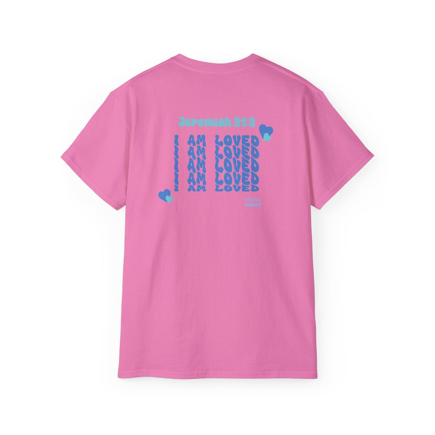 I Am Loved! Unisex, Light Cotton T-Shirt. -Soulful Journey