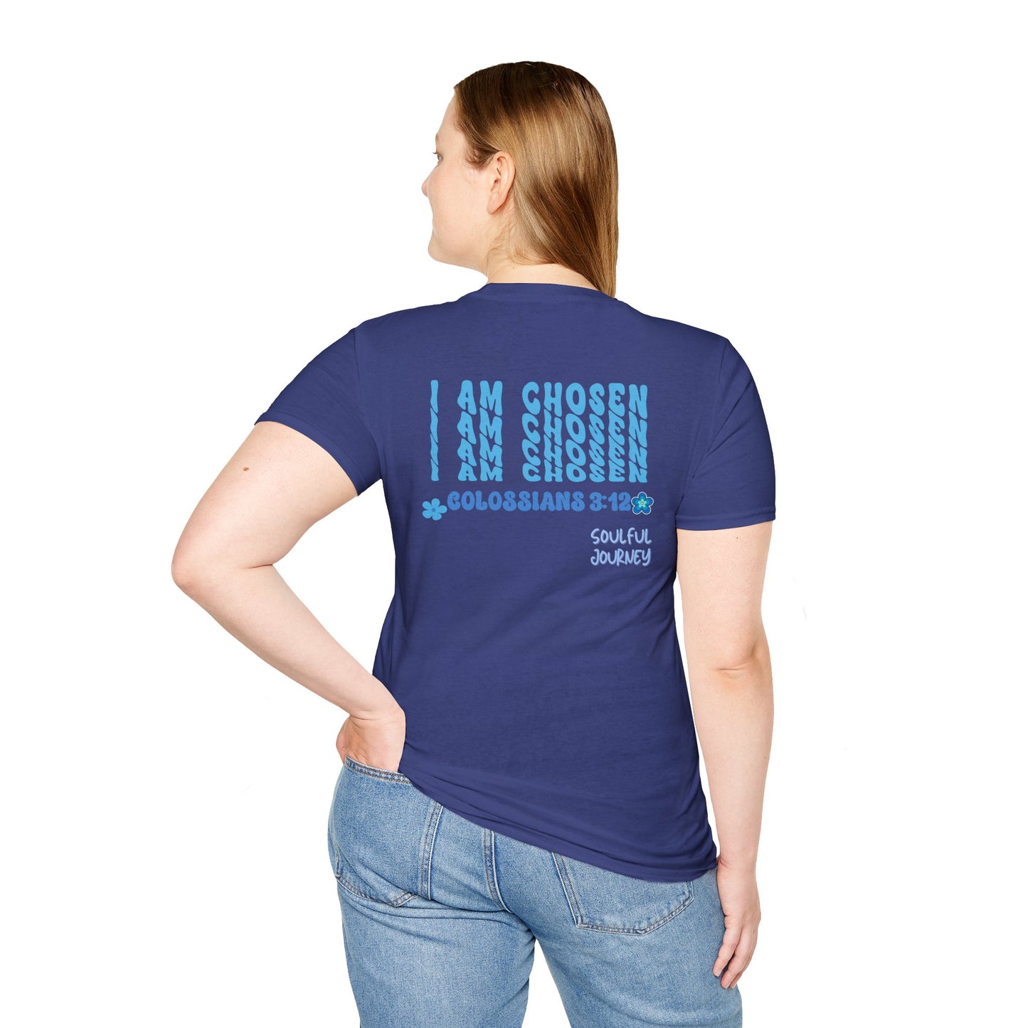 I Am Chosen! Women's, Soft-style T-Shirt. -Soulful Journey!
