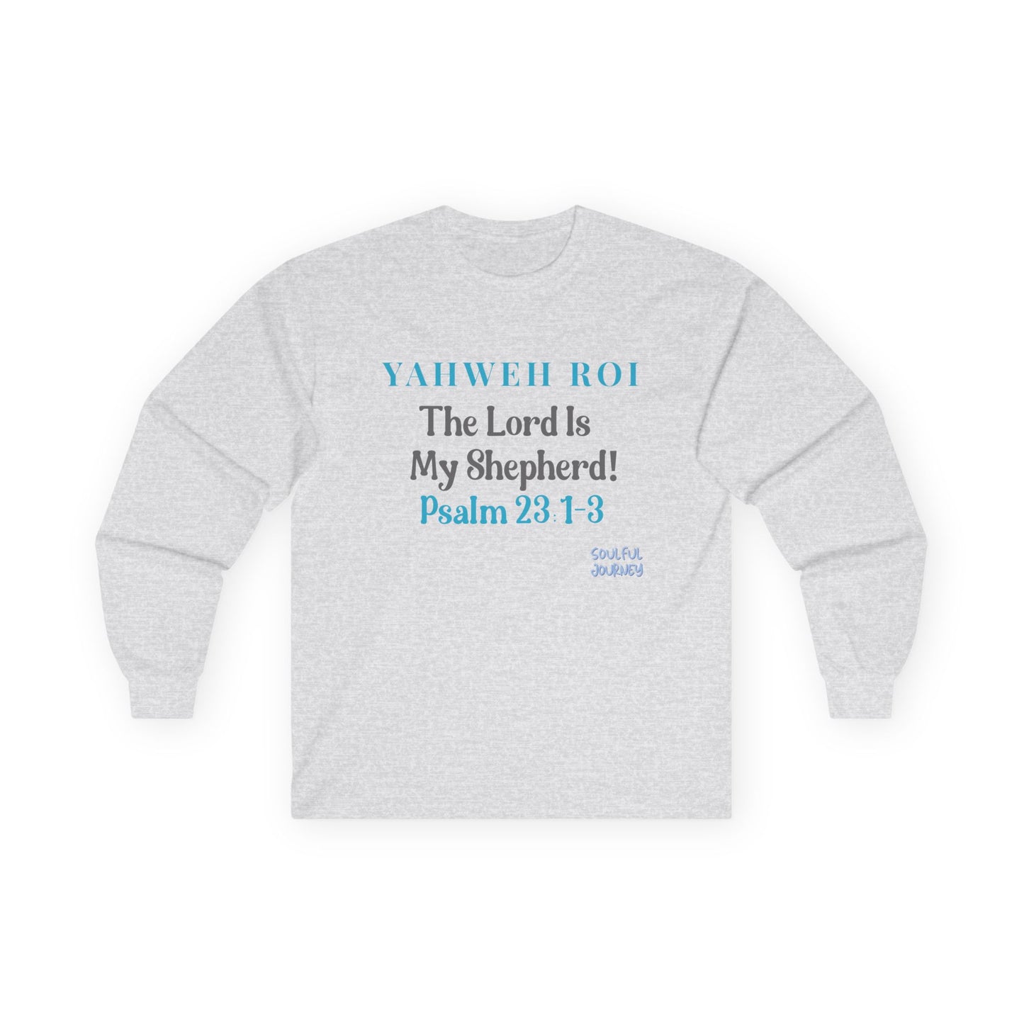 Yahweh Roi- The Lord Is My Shepherd! Women's, Unisex Sizing, Cotton, Long Sleeve Tee -Soulful Journey!