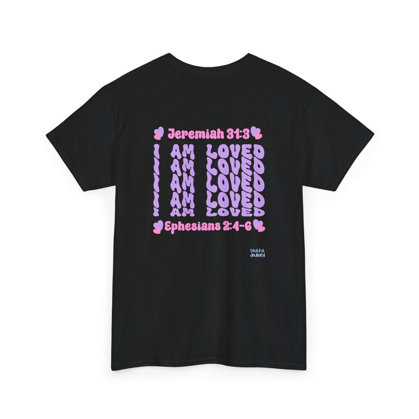 I Am Loved! Women's, Unisex Sizing, Cotton T-Shirt. -Soulful Journey