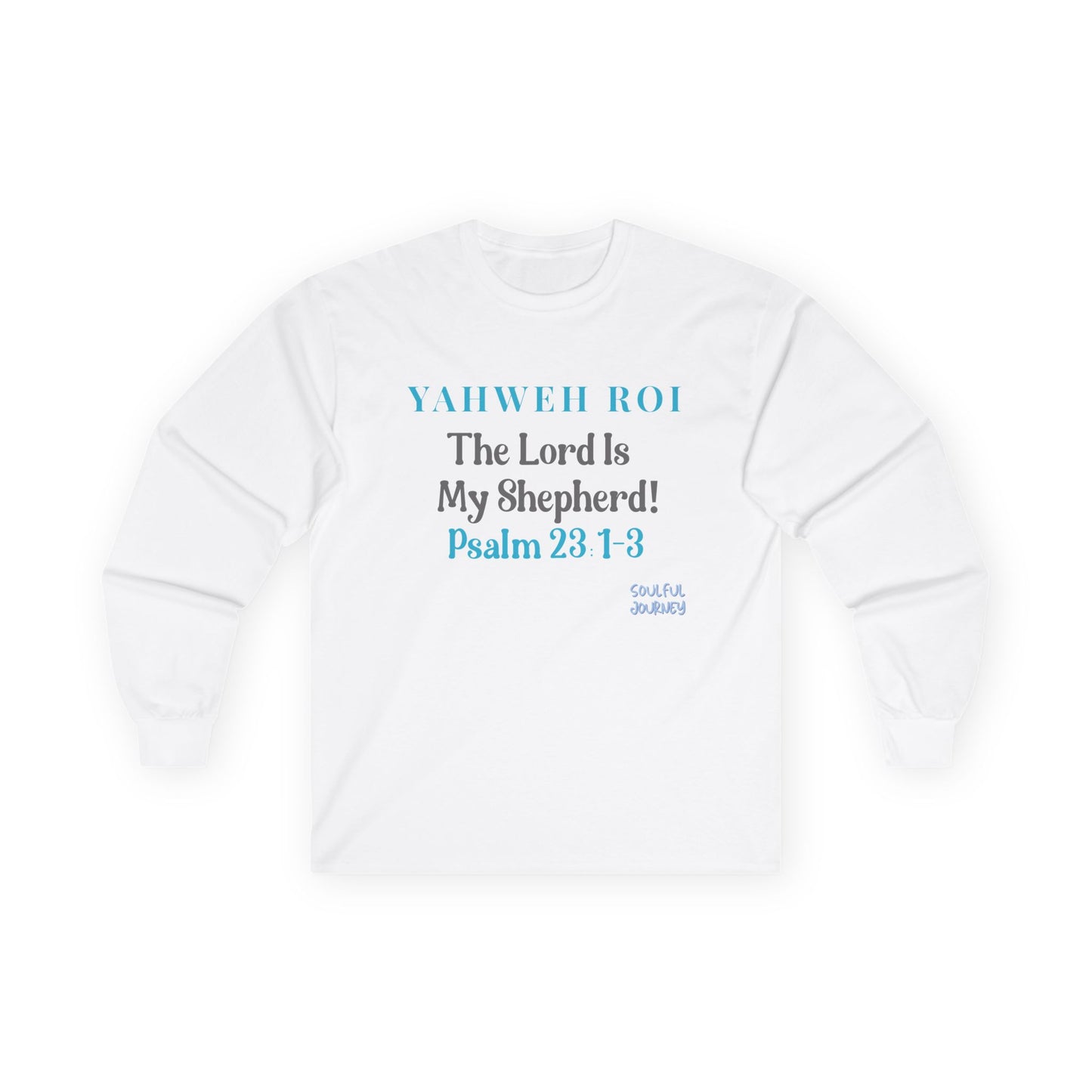Yahweh Roi- The Lord Is My Shepherd! Women's, Unisex Sizing, Cotton, Long Sleeve Tee -Soulful Journey!
